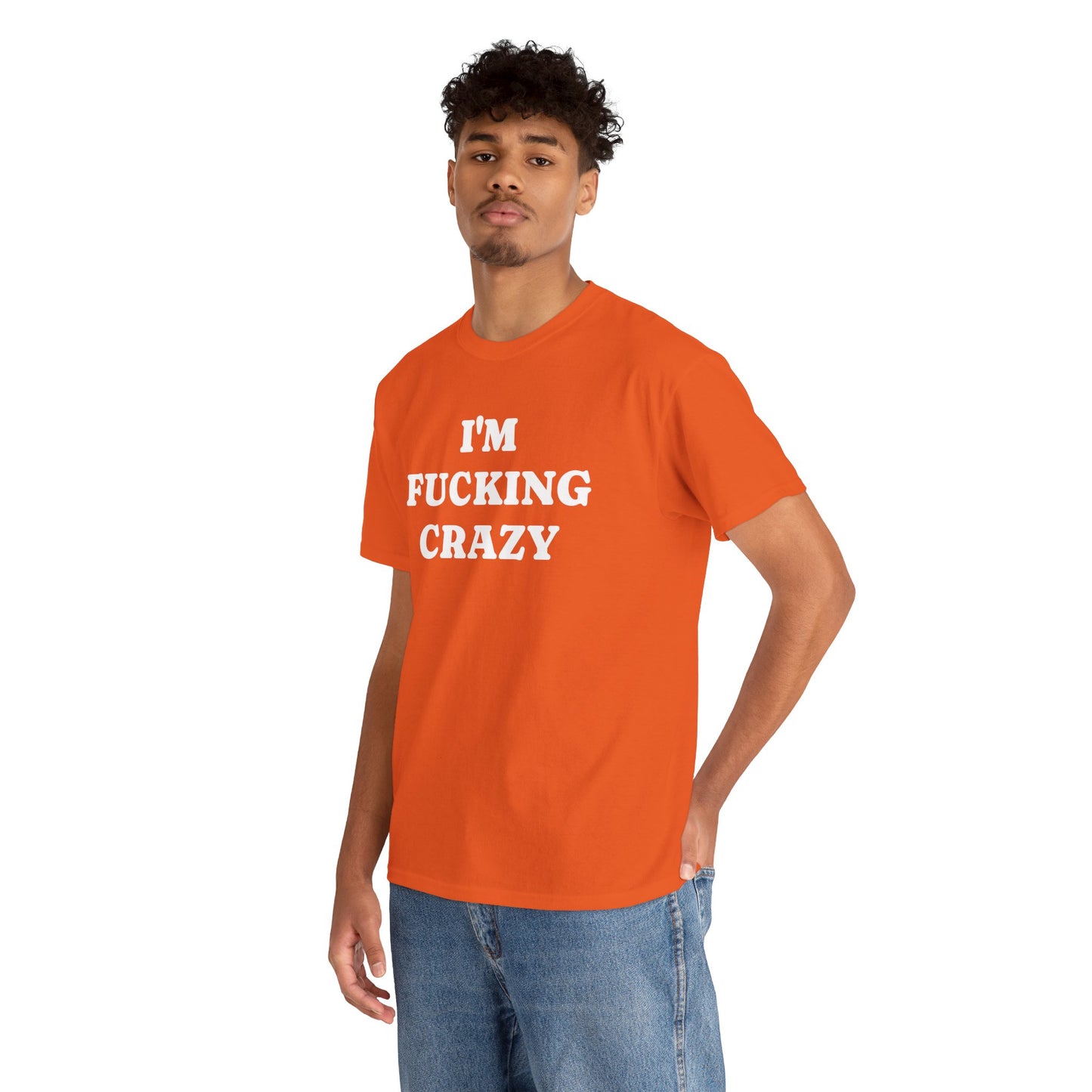 I'M FUCKING CRAZY - Tee