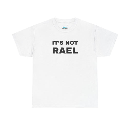 IT'S NOT RAEL - Tee