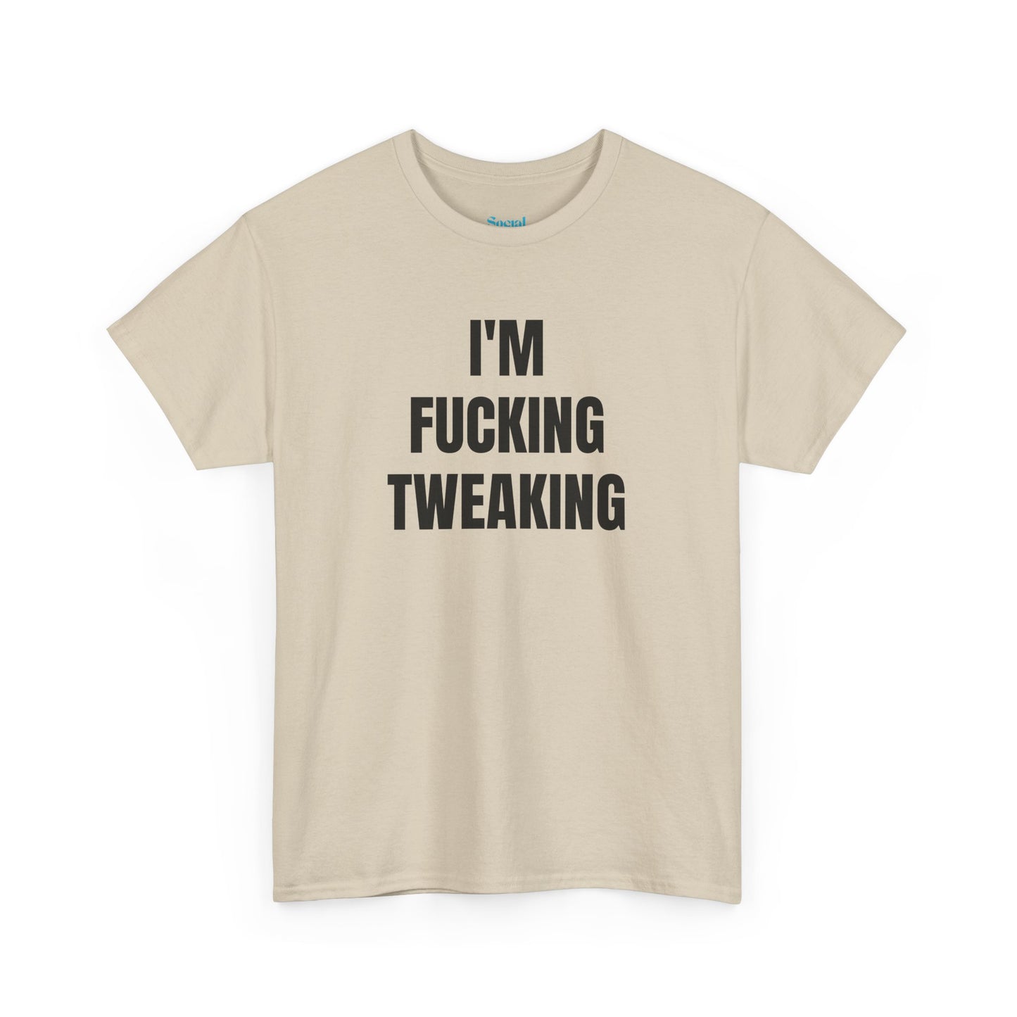 IM FUCKING TWEAKING - Tee