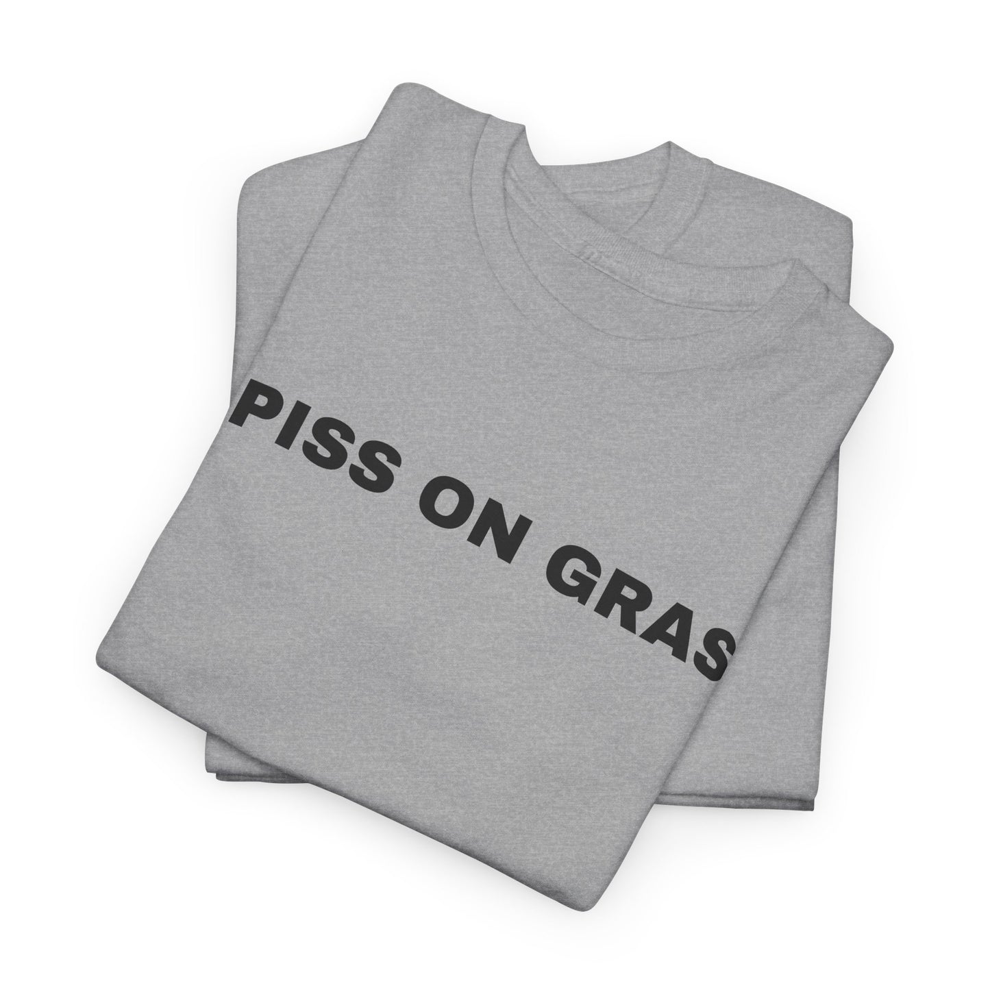 I PISS ON GRASS - Tee