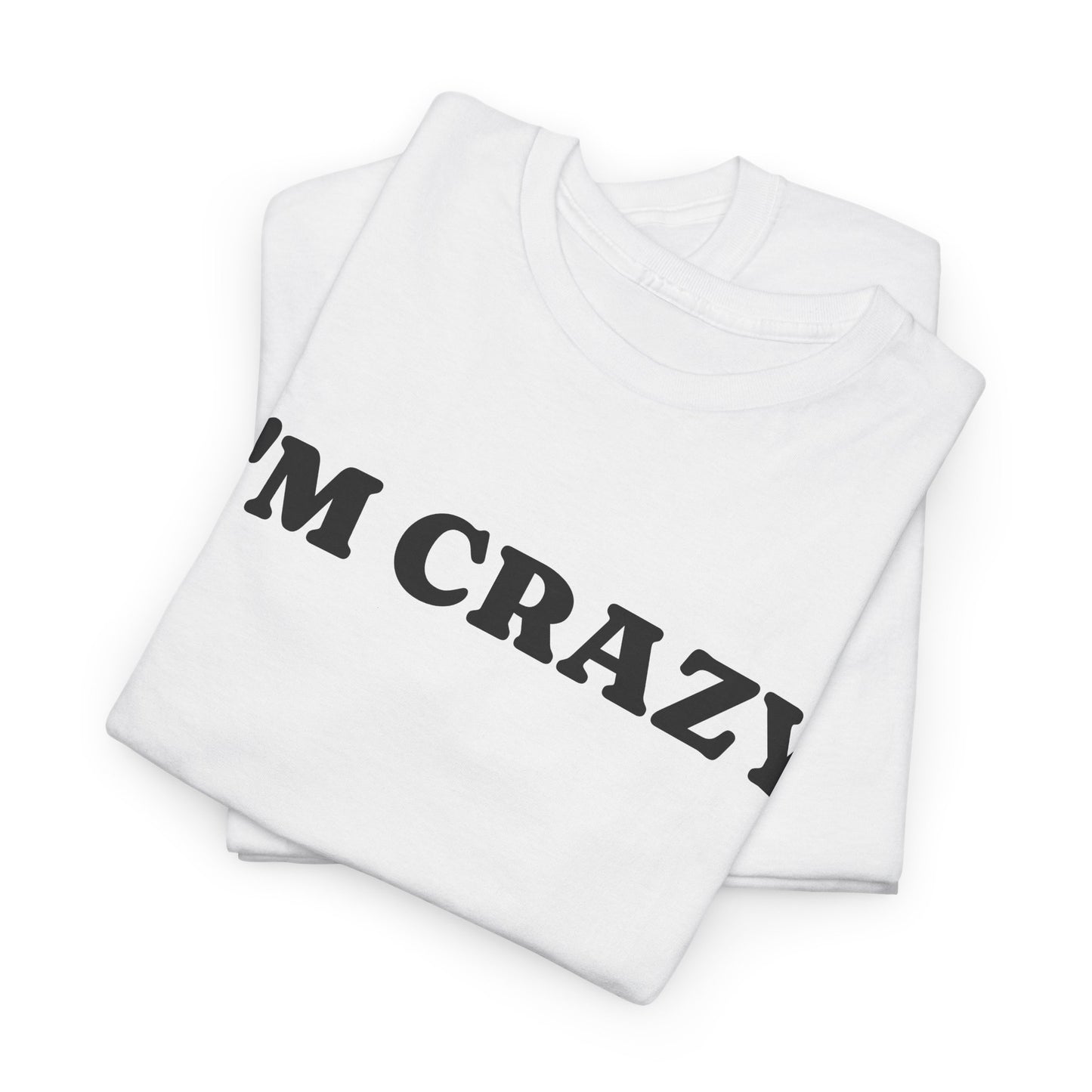 I'M CRAZY - Tee