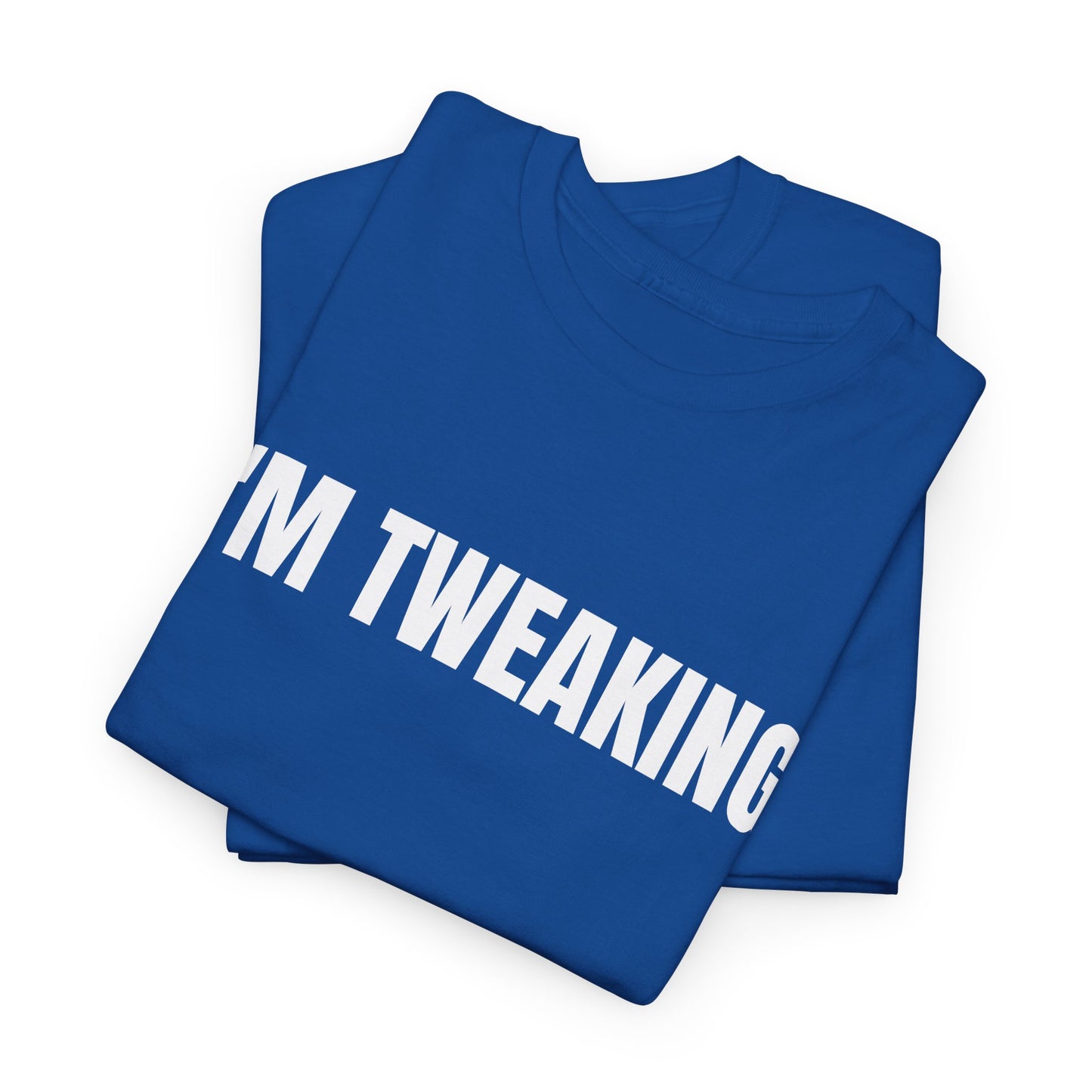 IM TWEAKING - Tee