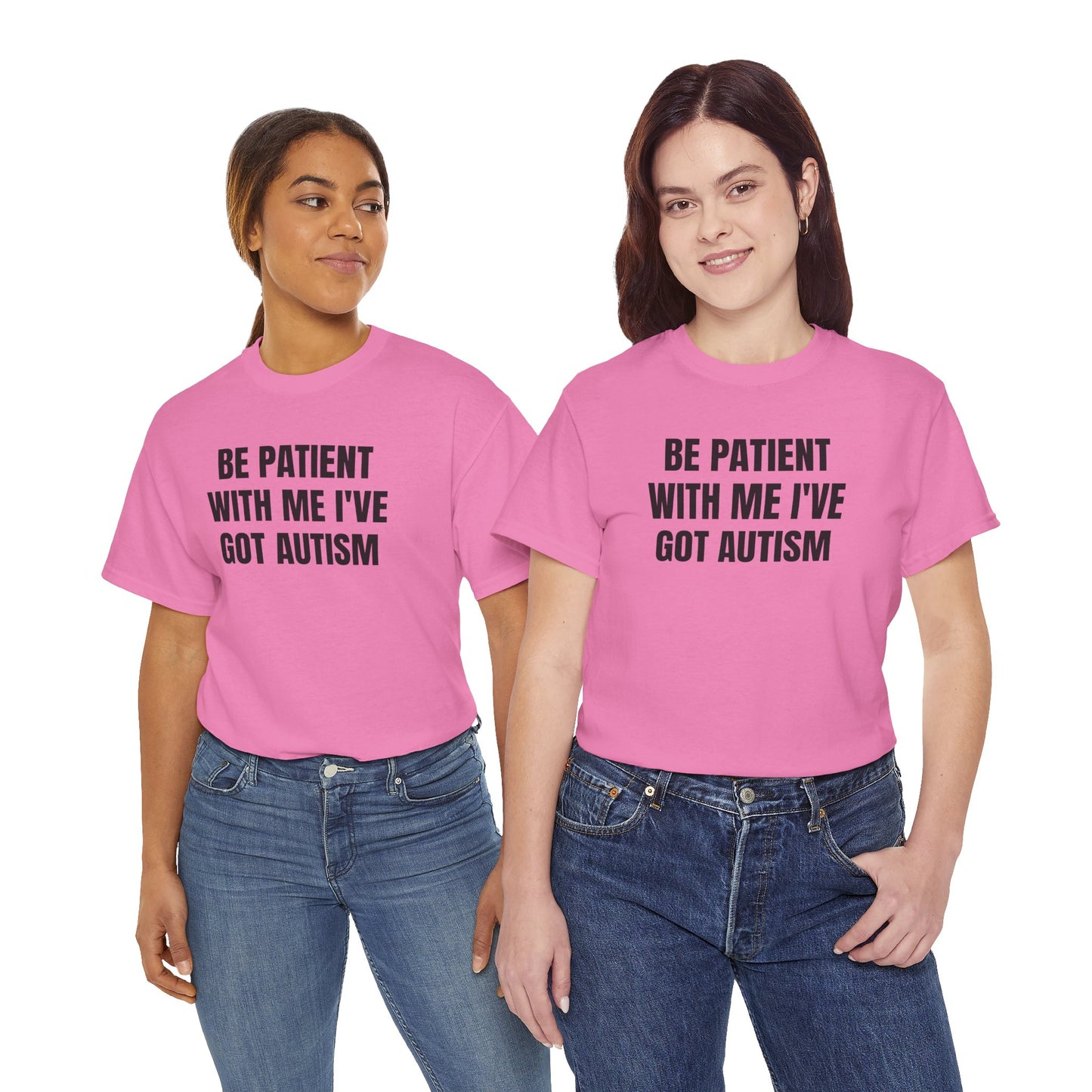 BE PATIENT I'VE GOT AUTISM - Tee