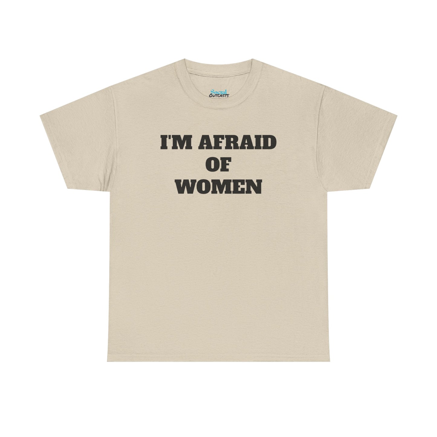 I'M AFRAID OF WOMEN -Tee