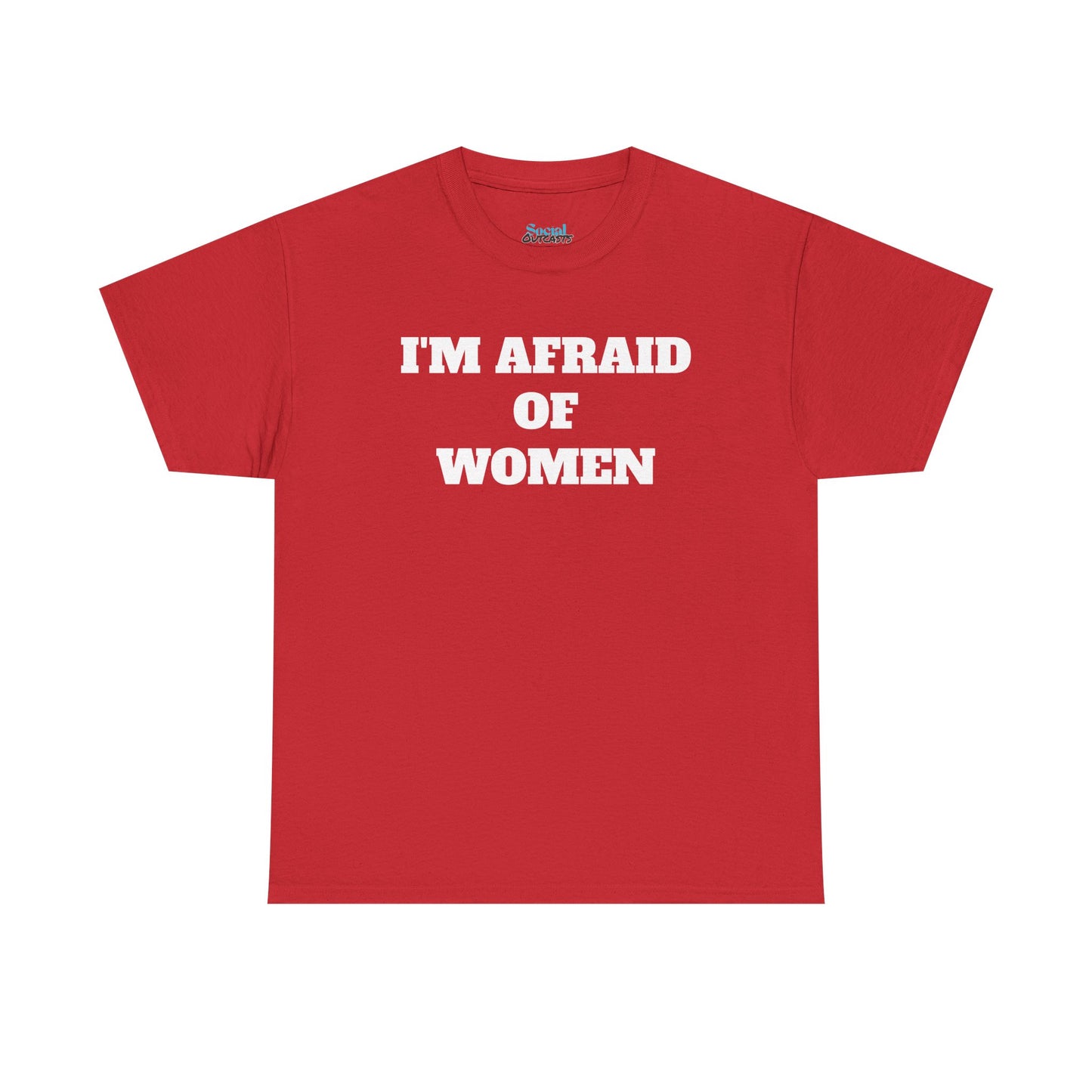 I'M AFRAID OF WOMEN -Tee