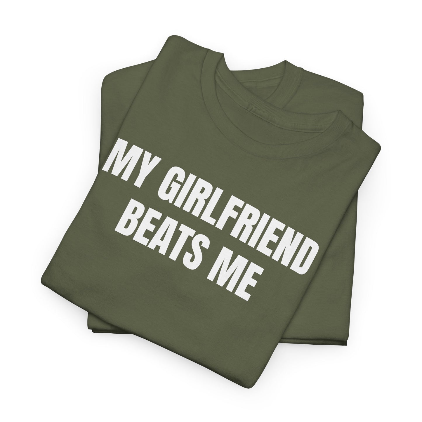 My Girlfriend Beats Me Tee