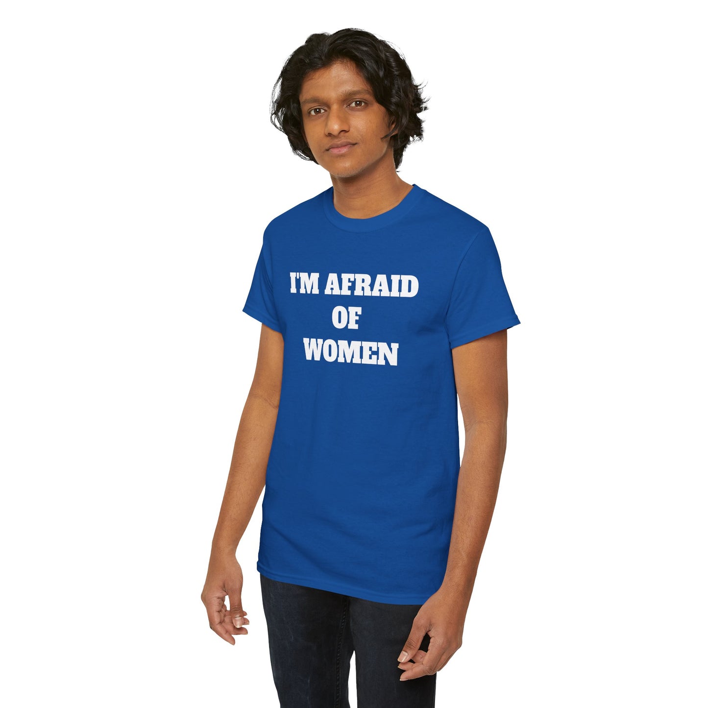 I'M AFRAID OF WOMEN -Tee