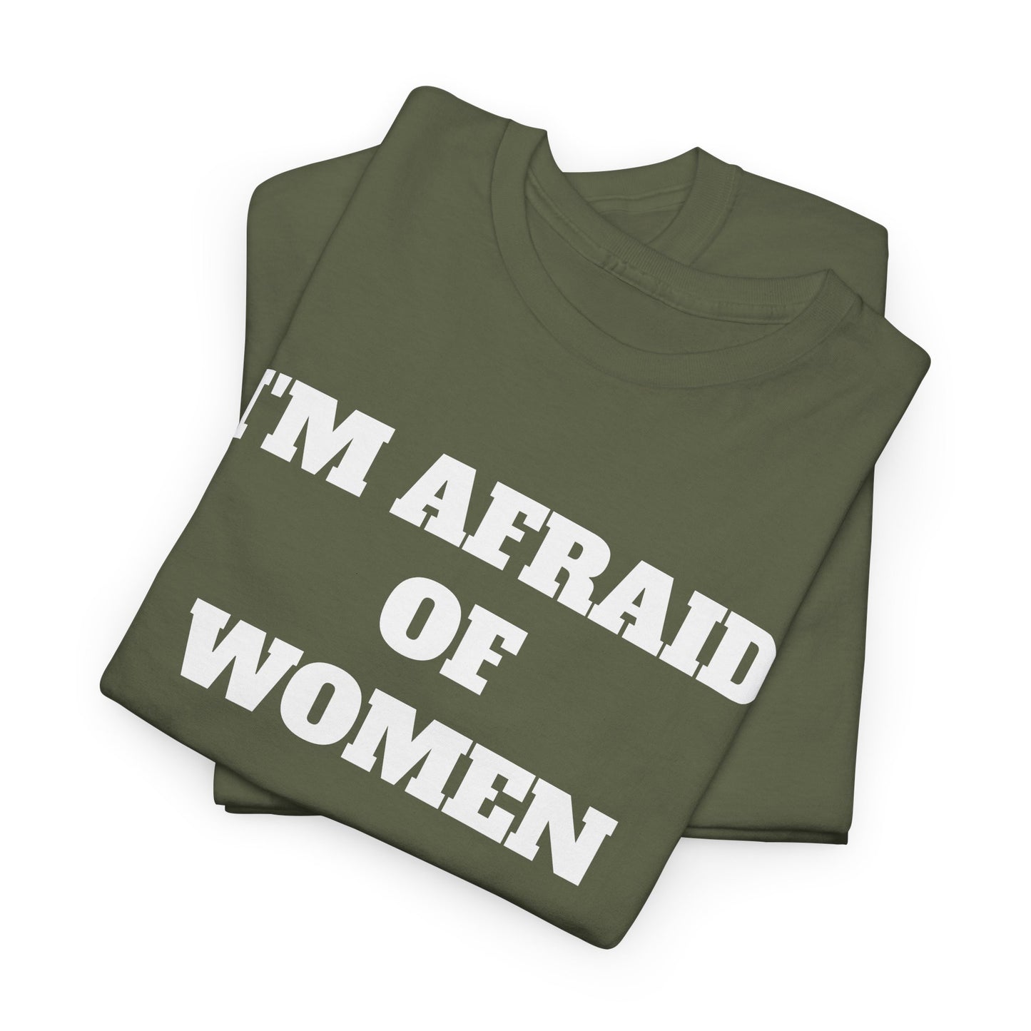 I'M AFRAID OF WOMEN -Tee