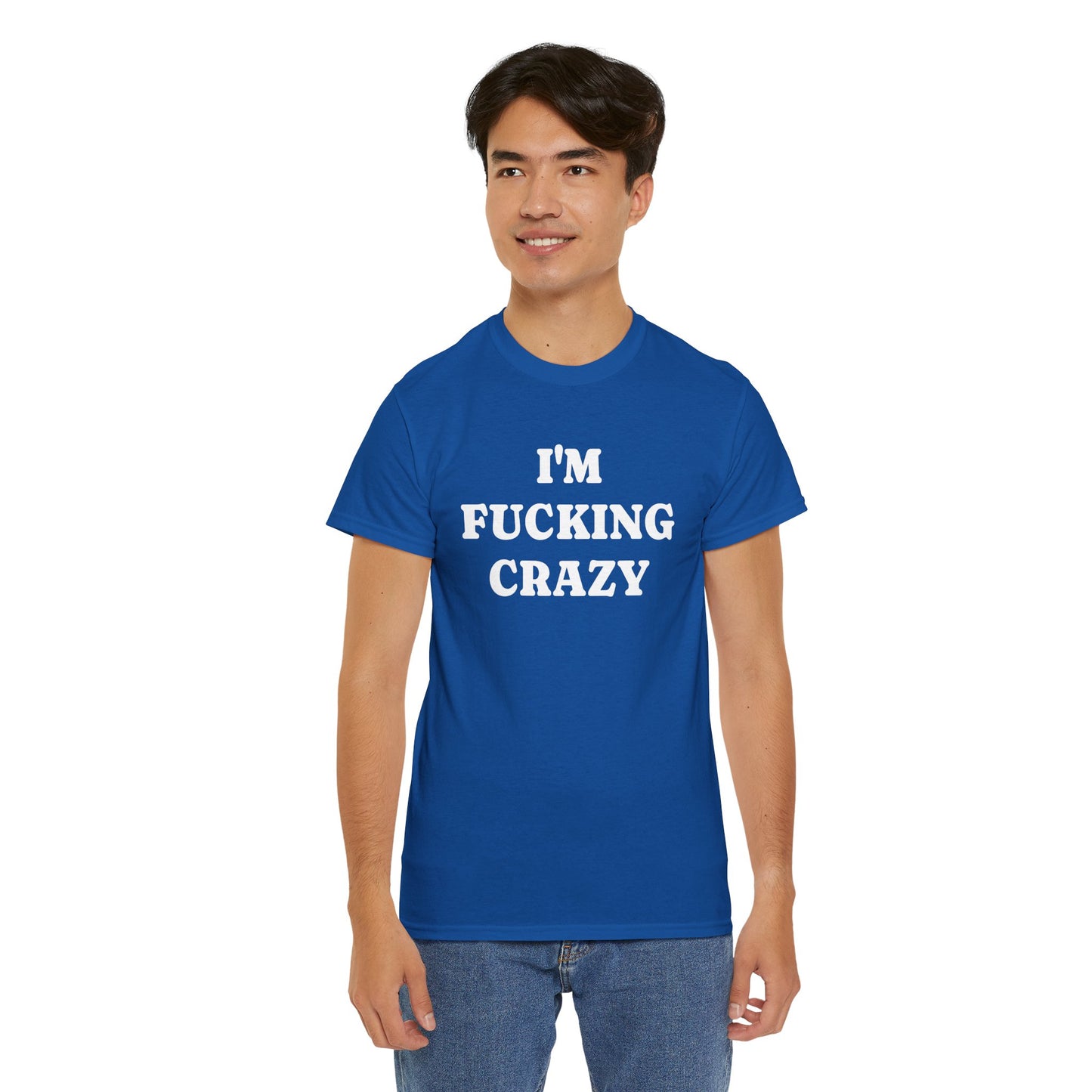 I'M FUCKING CRAZY - Tee