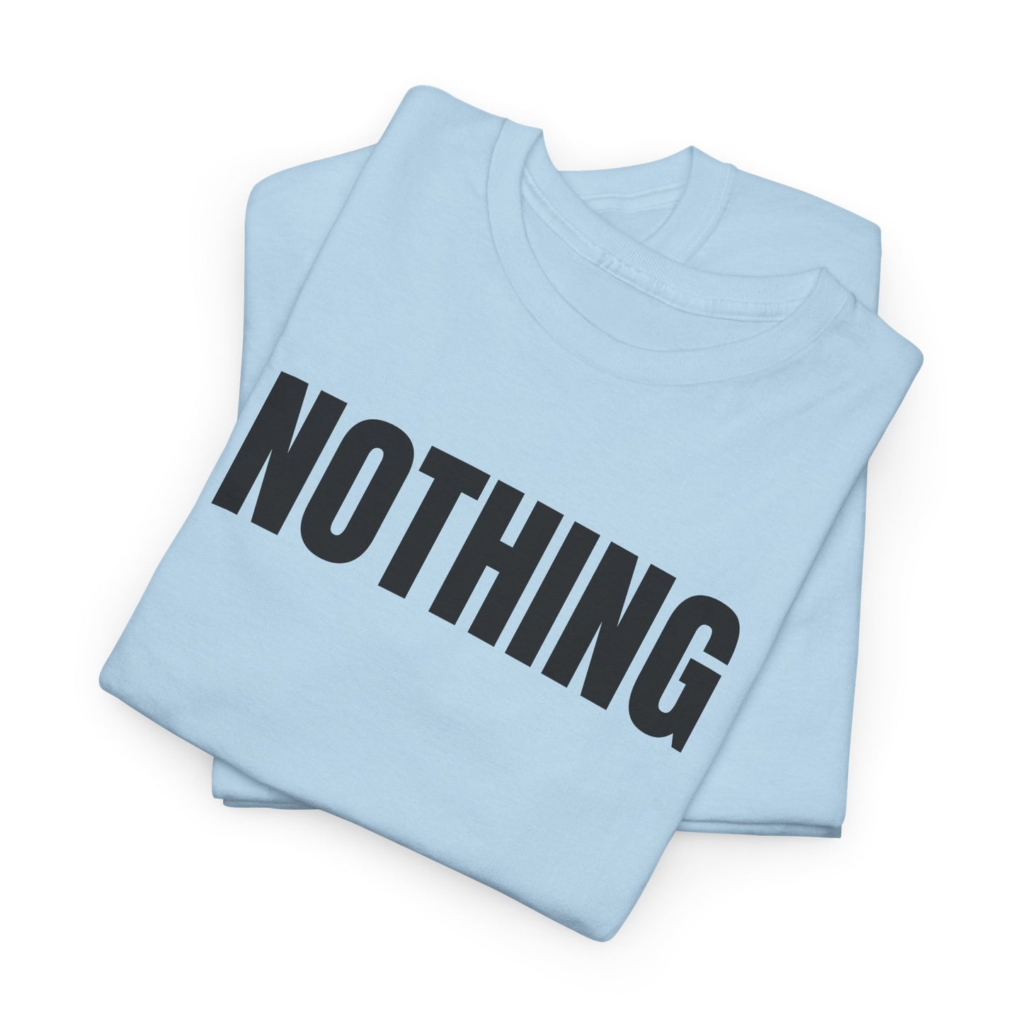 NOTHING - Tee