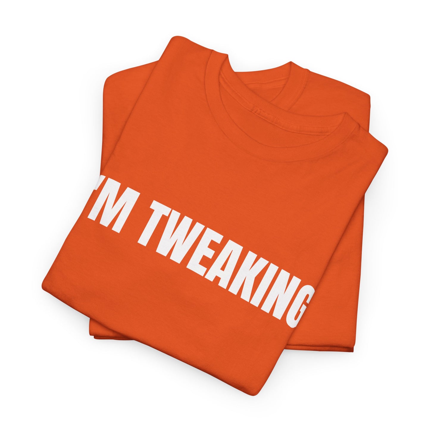 IM TWEAKING - Tee