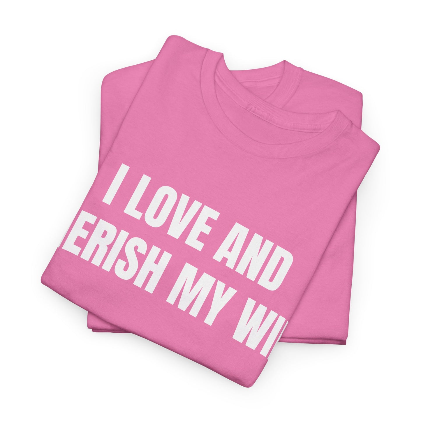 I LOVE & CHERISH MY WIFE - Tee
