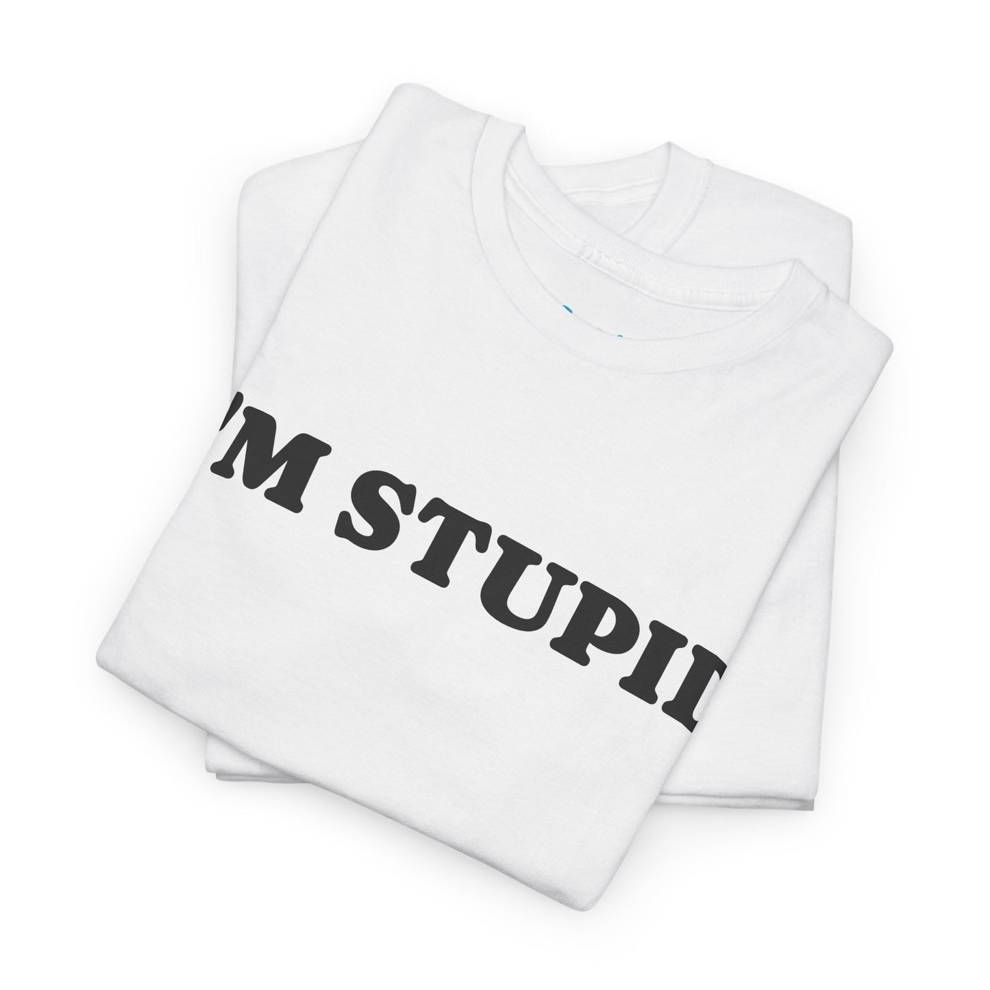 I'M STUPID - Tee