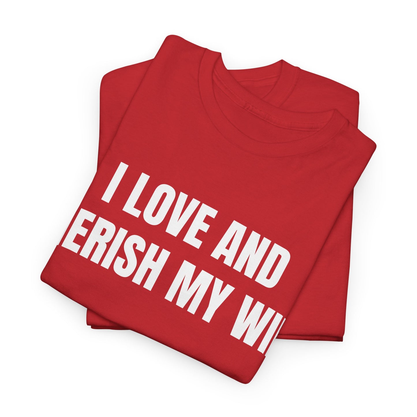 I LOVE & CHERISH MY WIFE - Tee