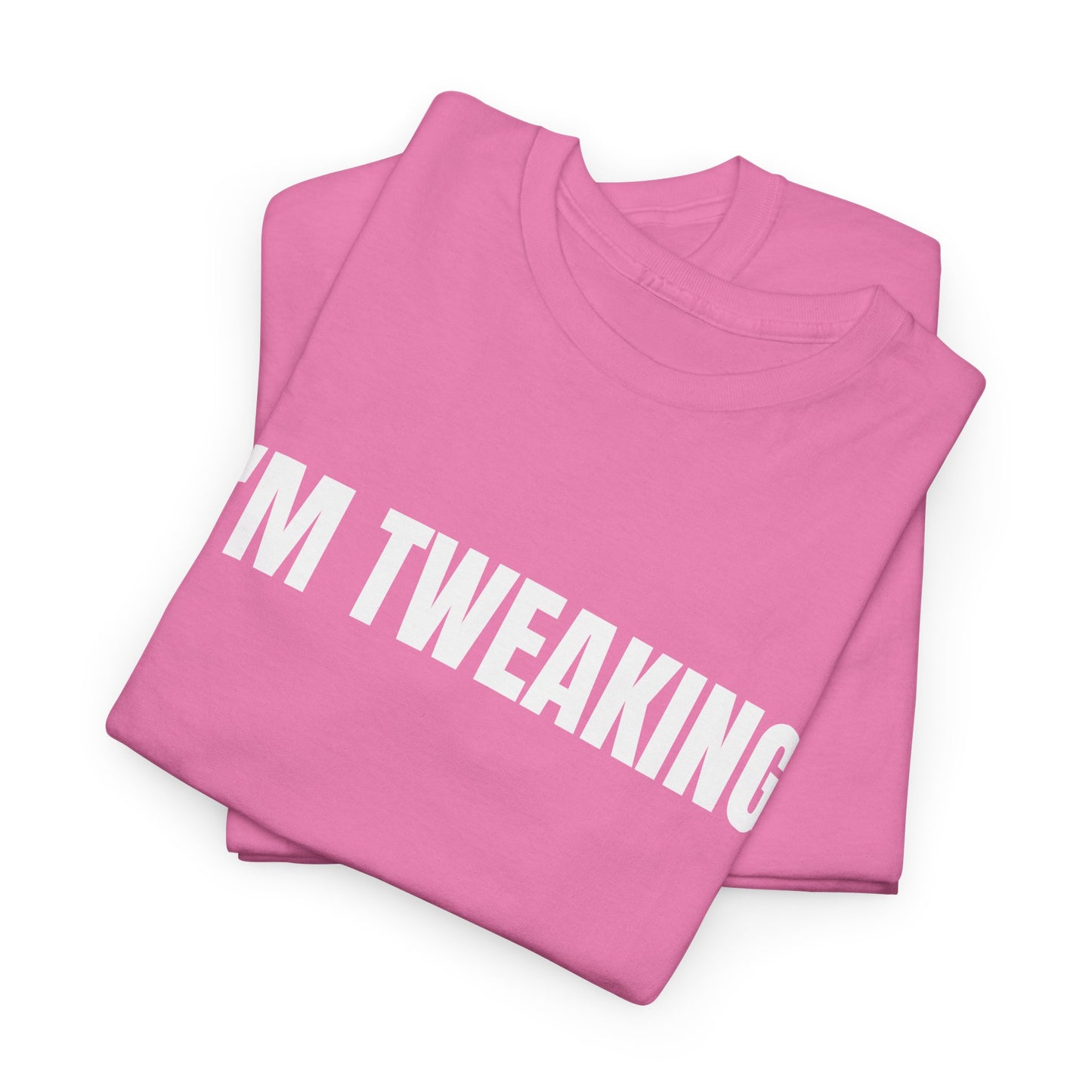 IM TWEAKING - Tee