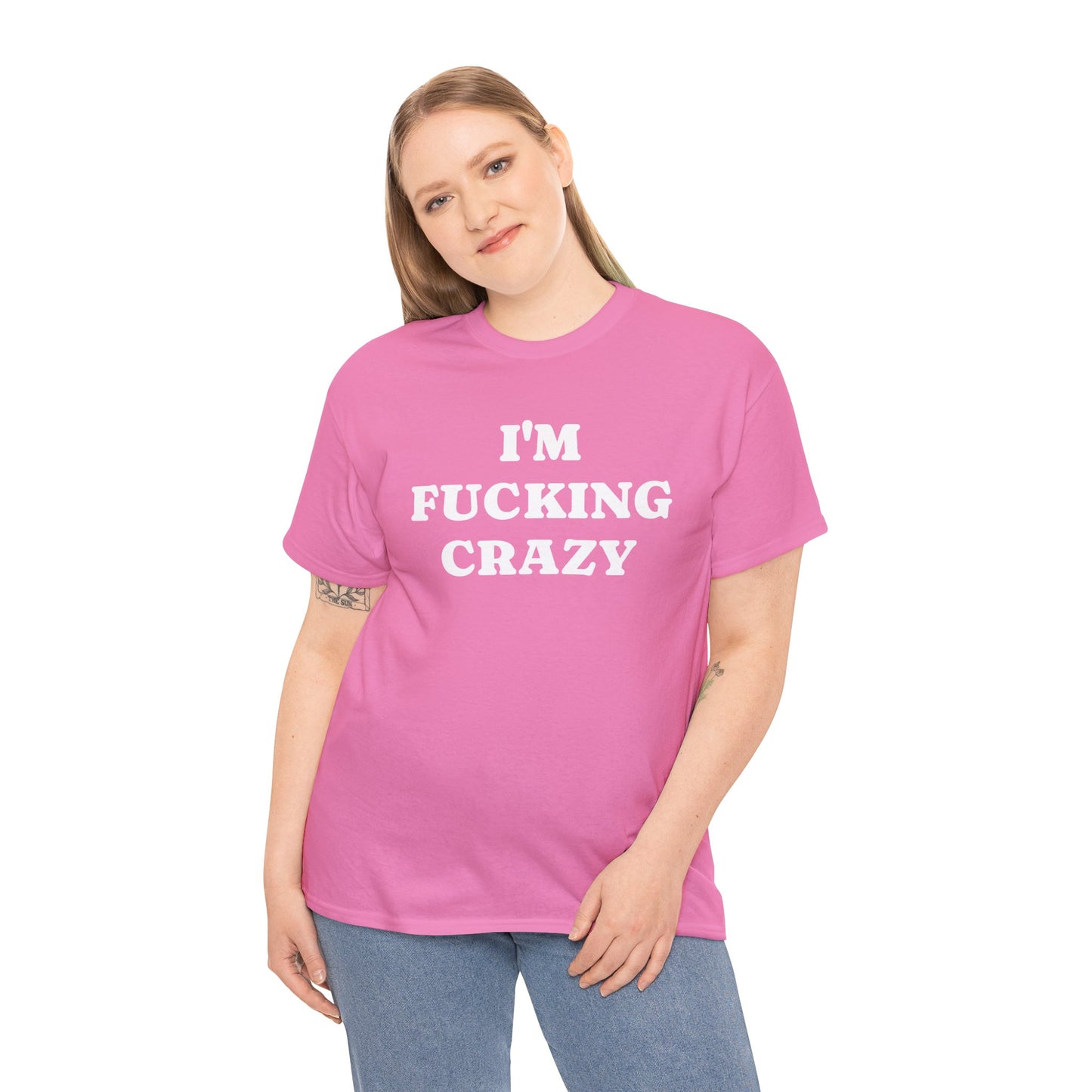 I'M FUCKING CRAZY - Tee