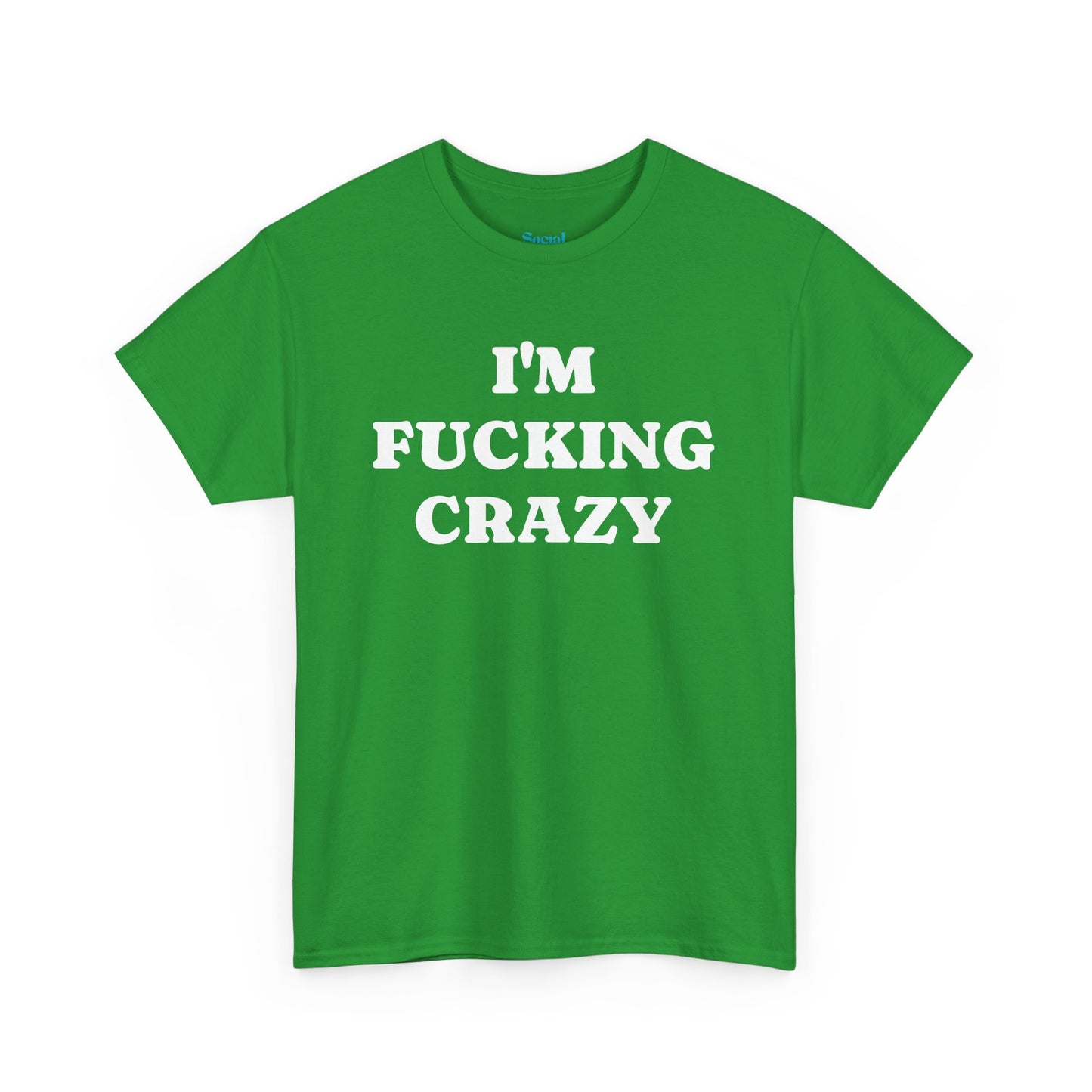 I'M FUCKING CRAZY - Tee