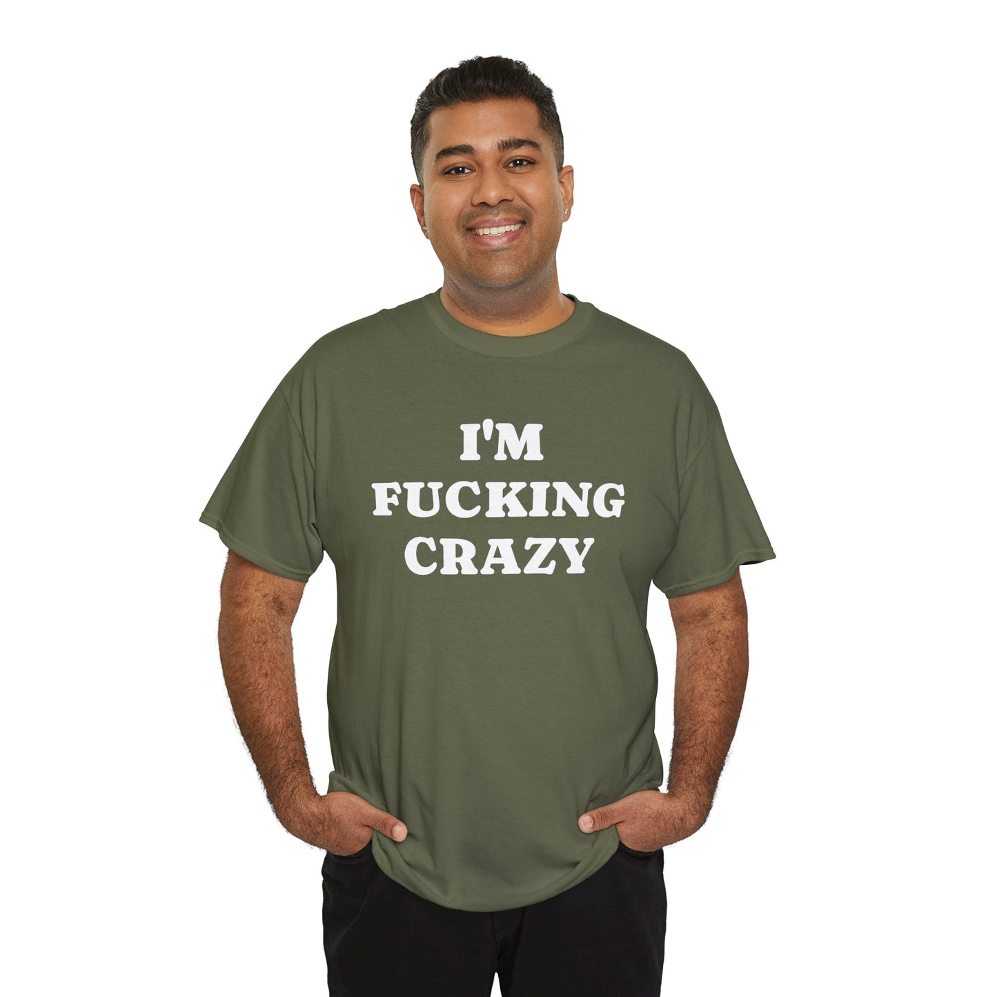 I'M FUCKING CRAZY - Tee