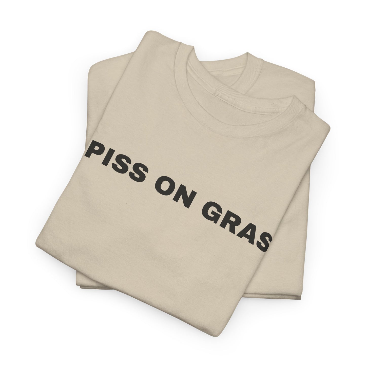 I PISS ON GRASS - Tee