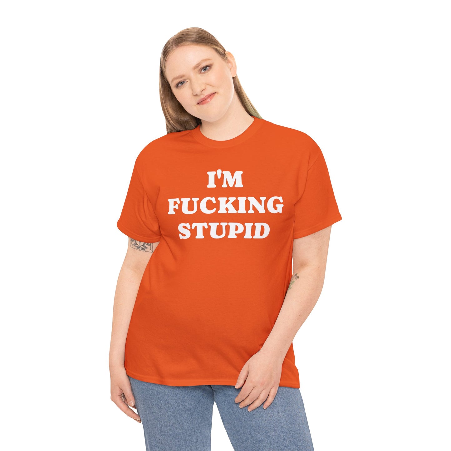I'M FUCKING STUPID - Tee