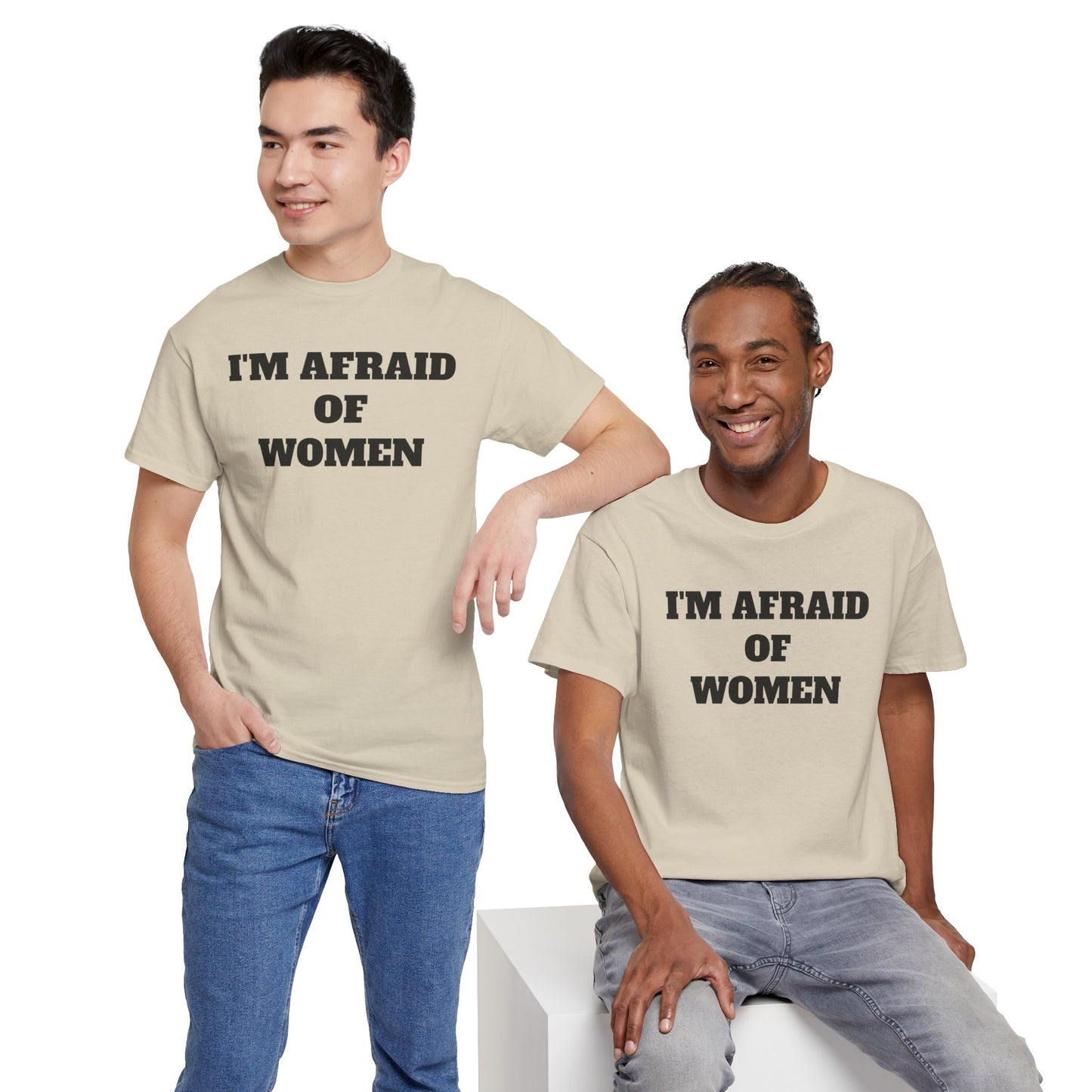 I'M AFRAID OF WOMEN -Tee
