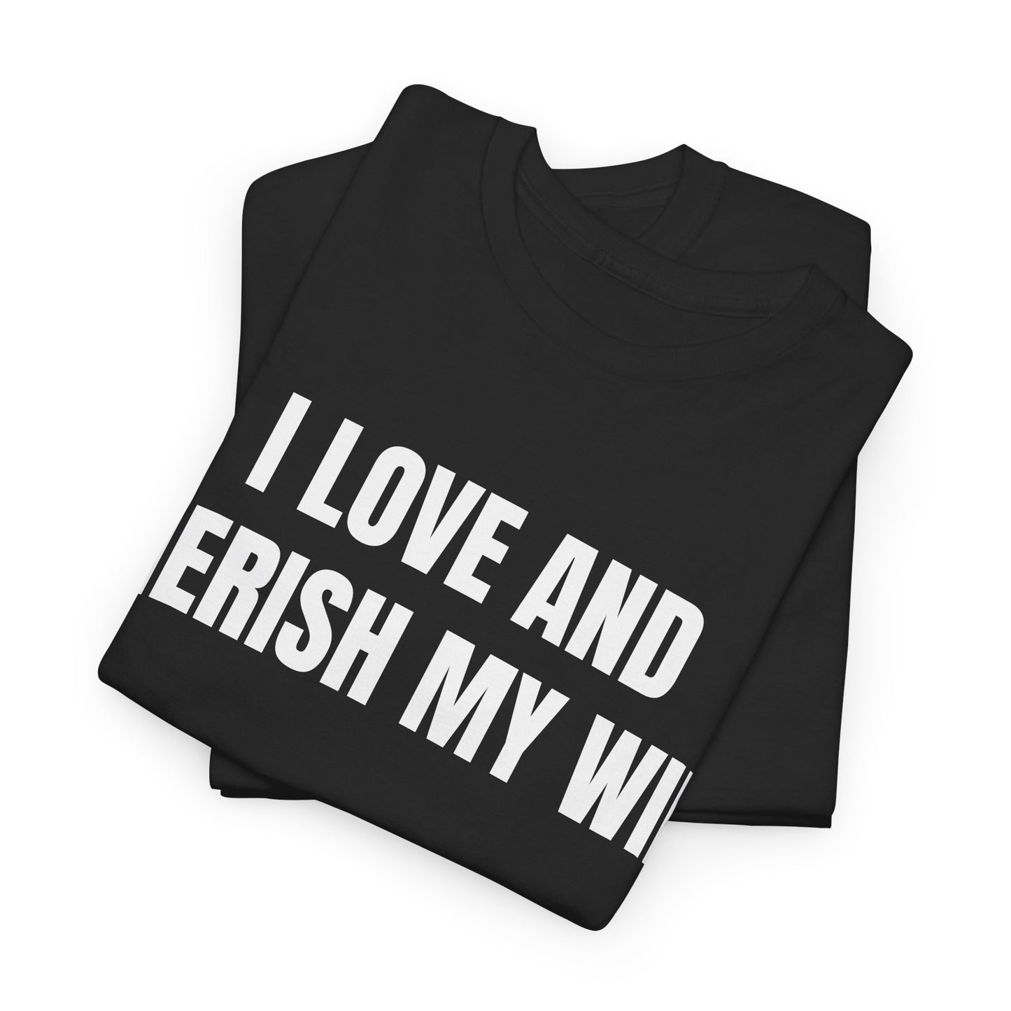 I LOVE & CHERISH MY WIFE - Tee
