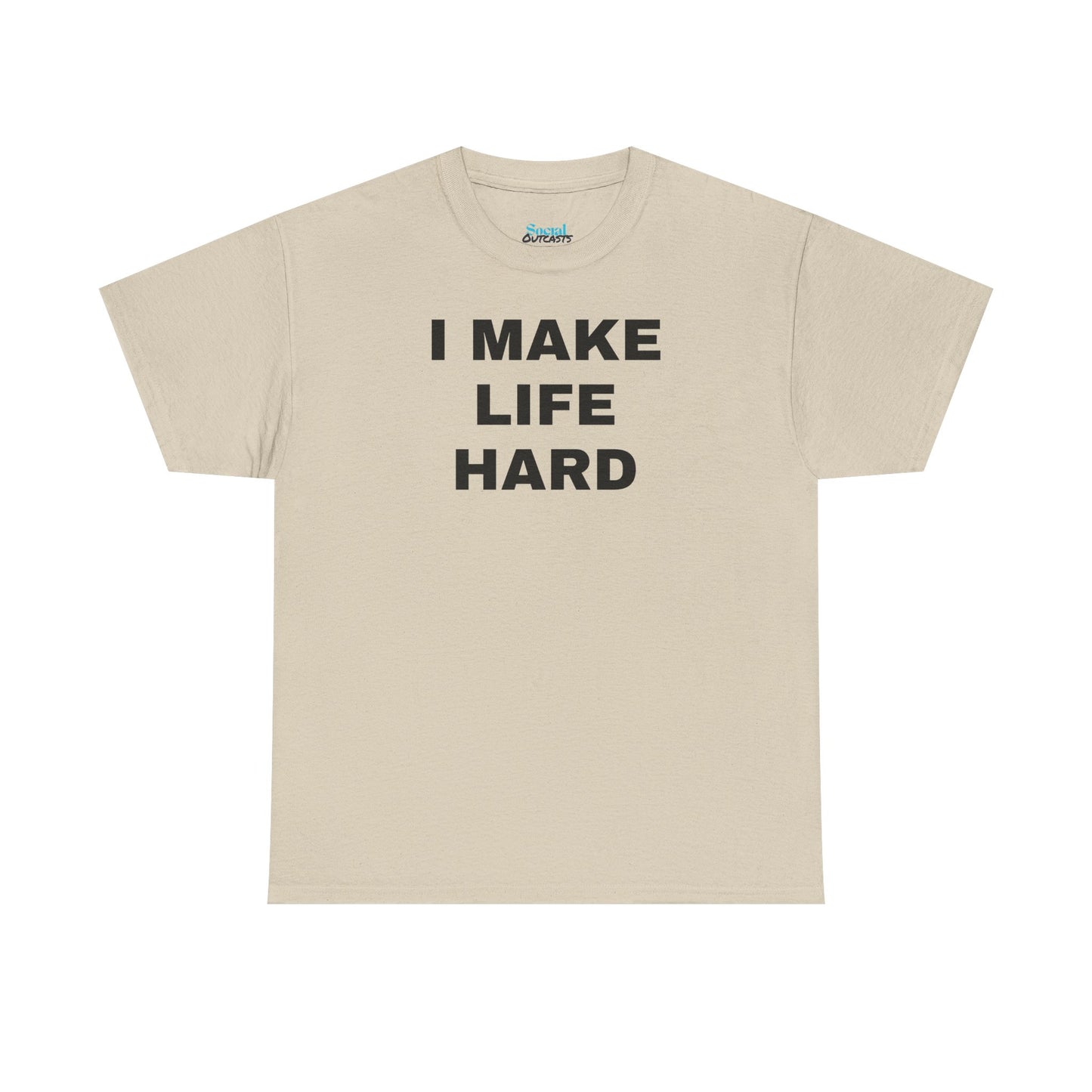 I MAKE LIFE HARD -Tee