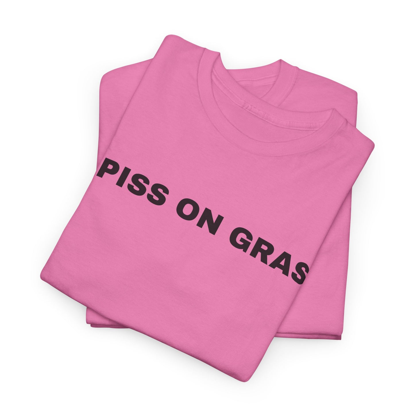 I PISS ON GRASS - Tee