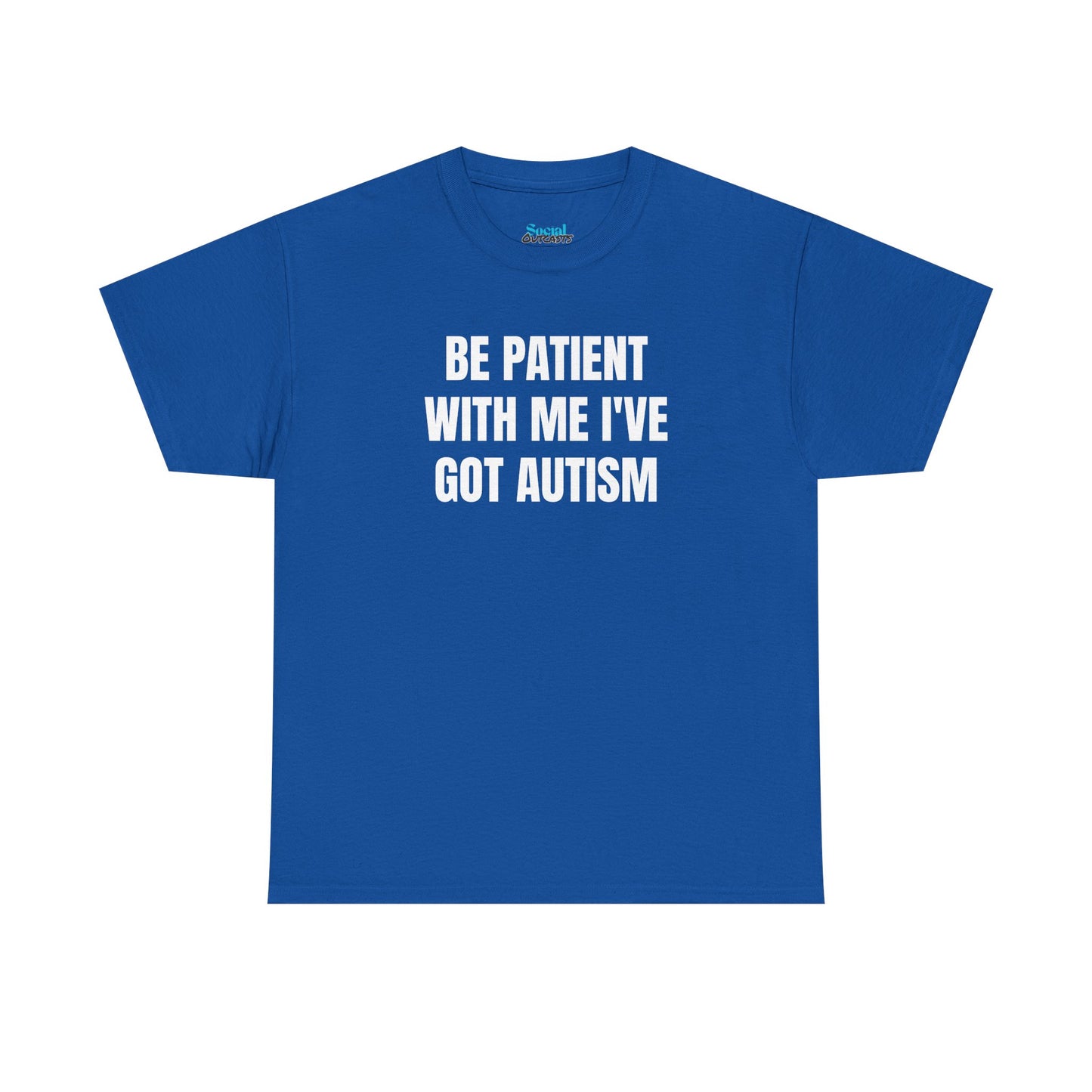 BE PATIENT I'VE GOT AUTISM - Tee