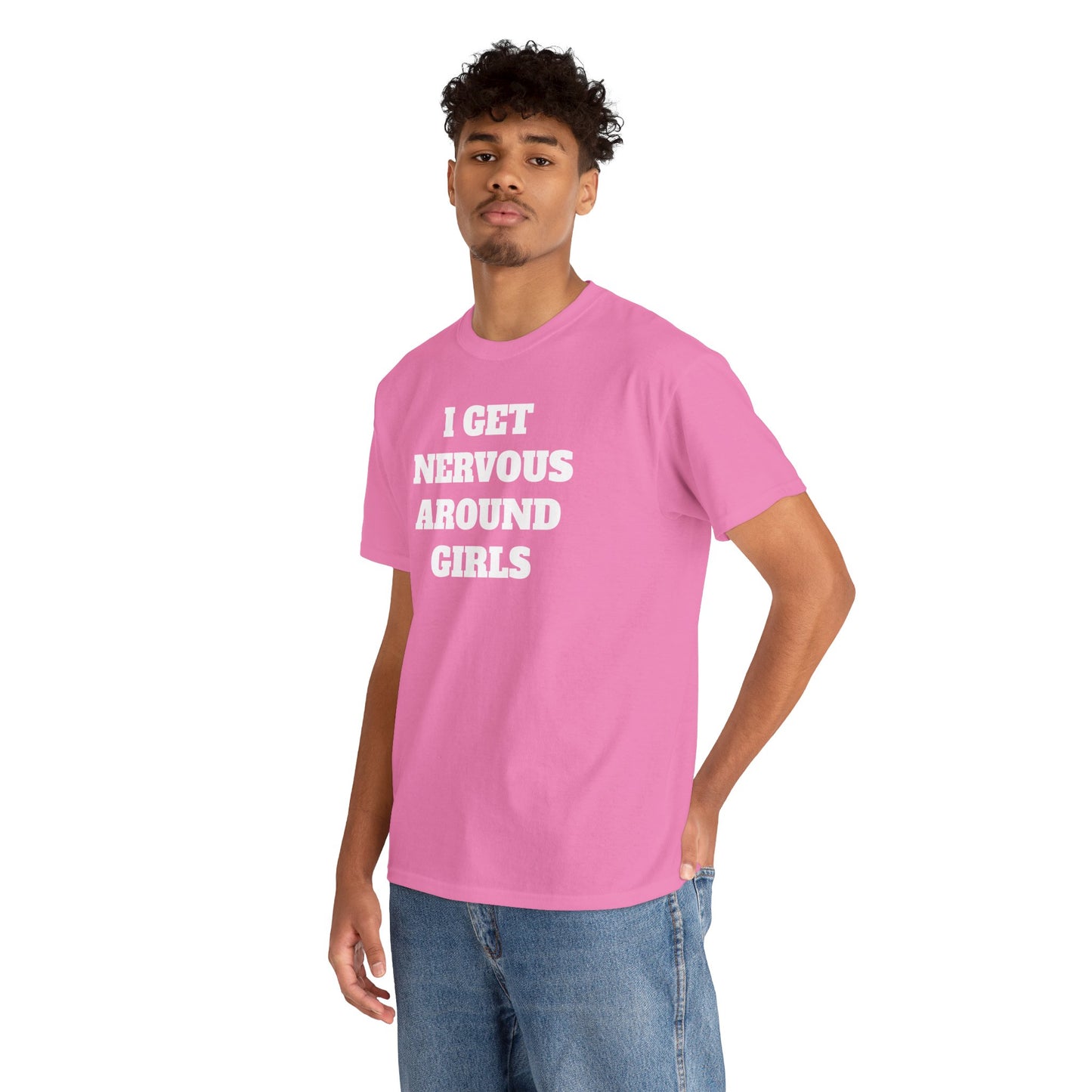 I GET NERVOUS AROUND WOMEN - Tee
