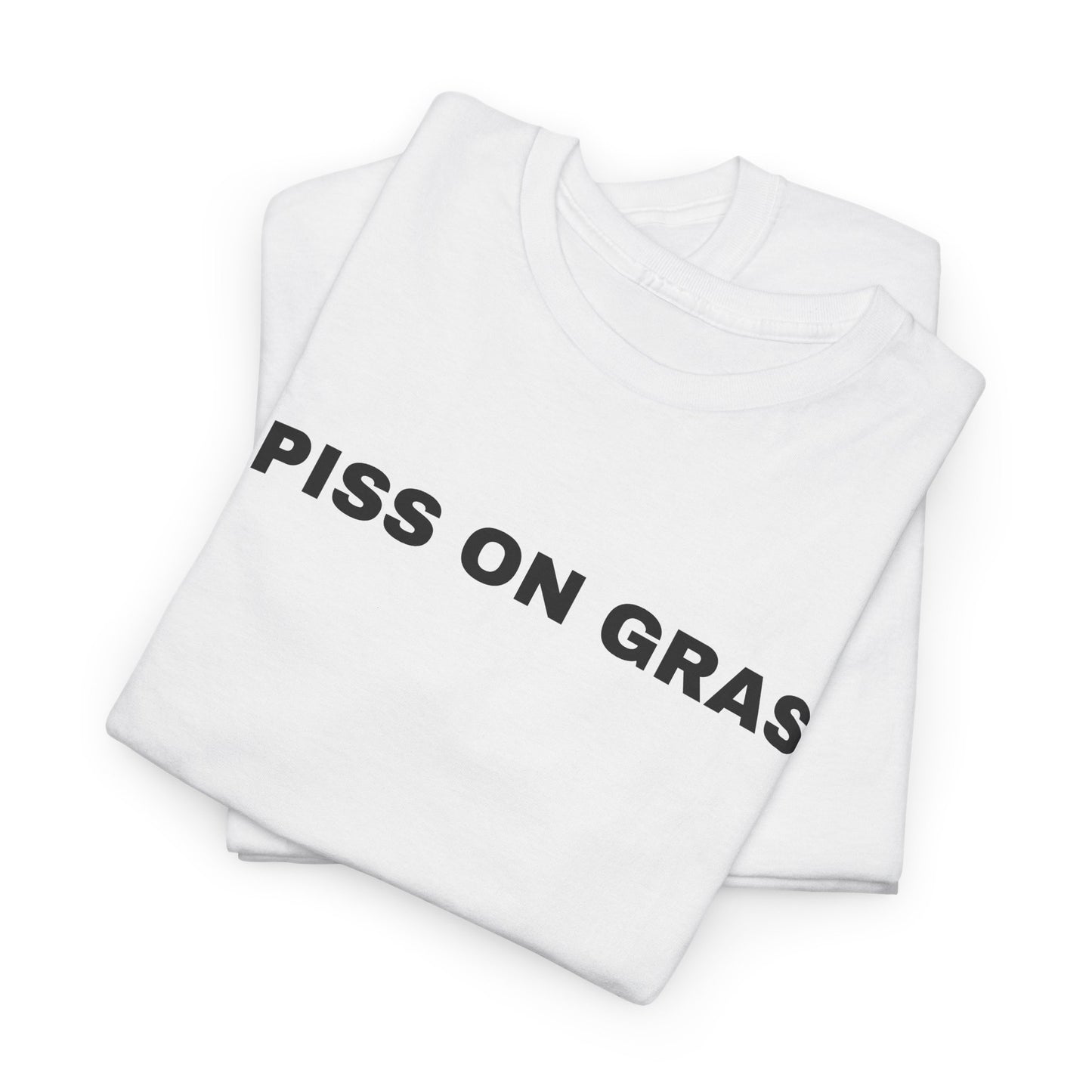 I PISS ON GRASS - Tee