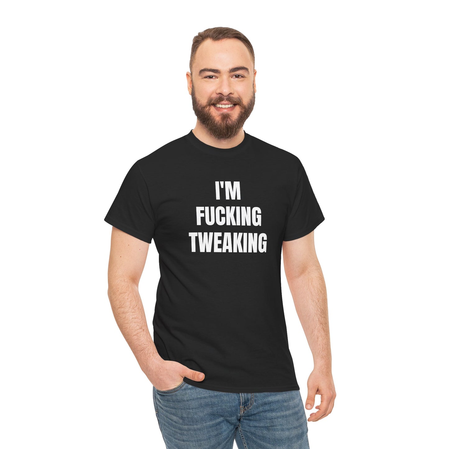 IM FUCKING TWEAKING - Tee
