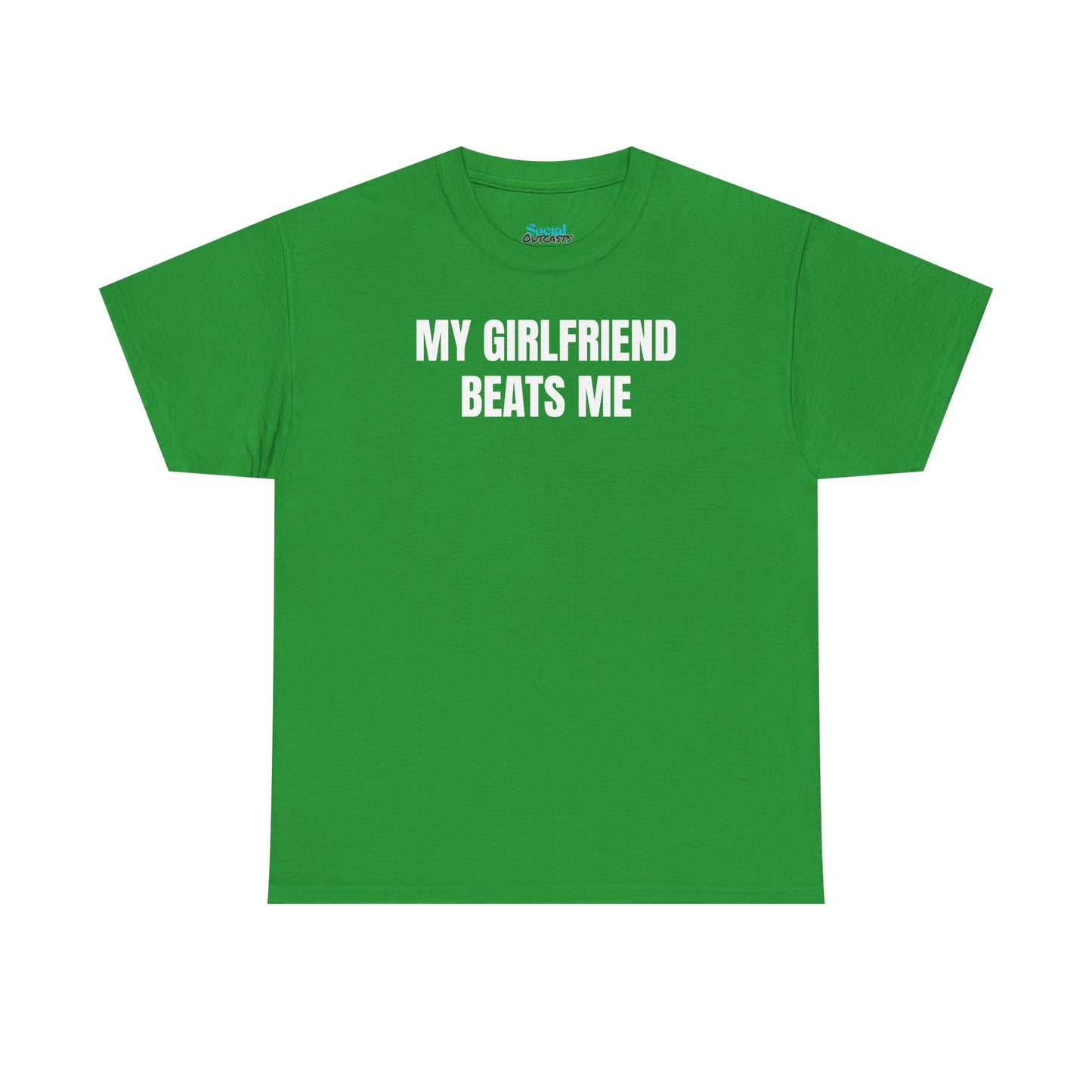 My Girlfriend Beats Me Tee