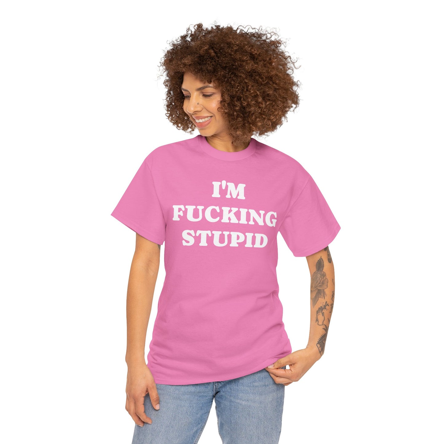 I'M FUCKING STUPID - Tee