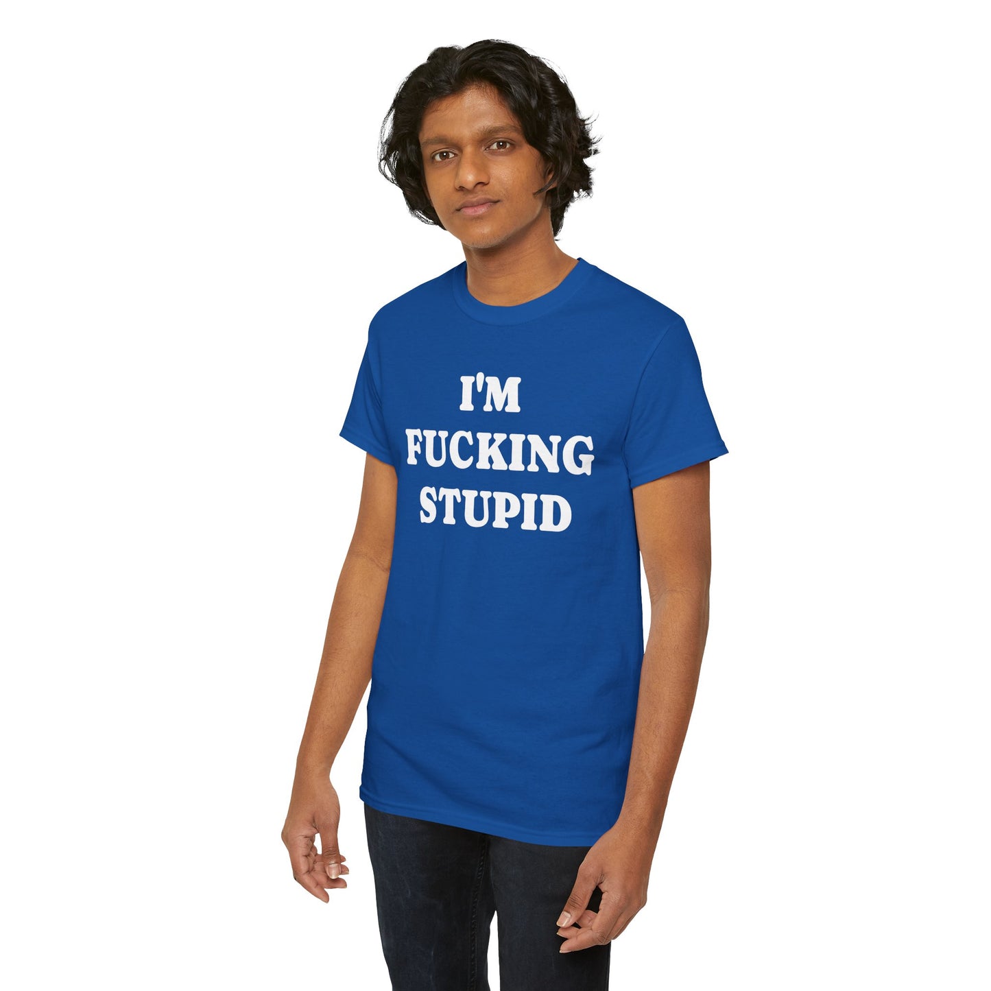 I'M FUCKING STUPID - Tee