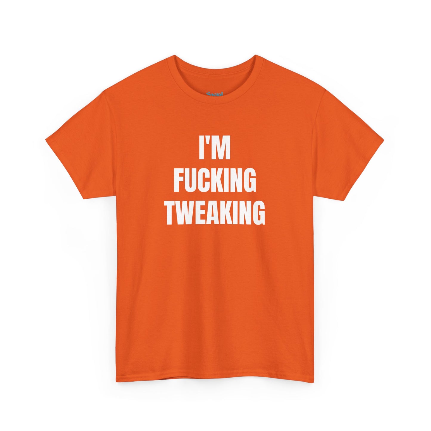 IM FUCKING TWEAKING - Tee