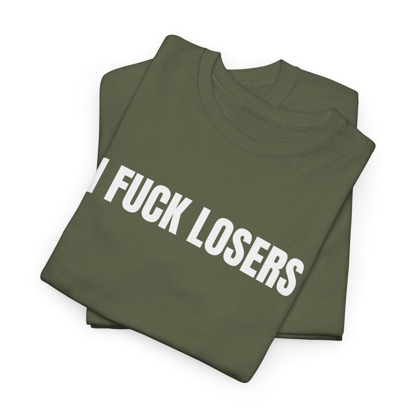 I FUCK LOSERS - Tee