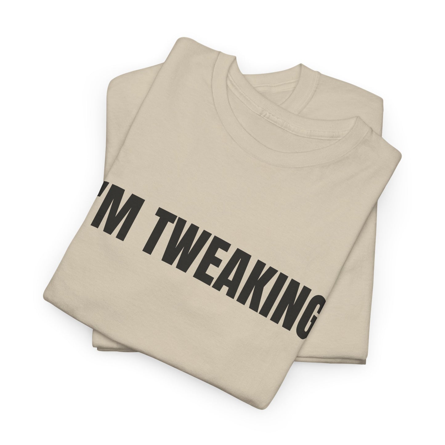 IM TWEAKING - Tee