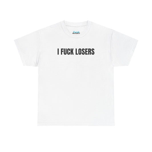 I FUCK LOSERS - Tee