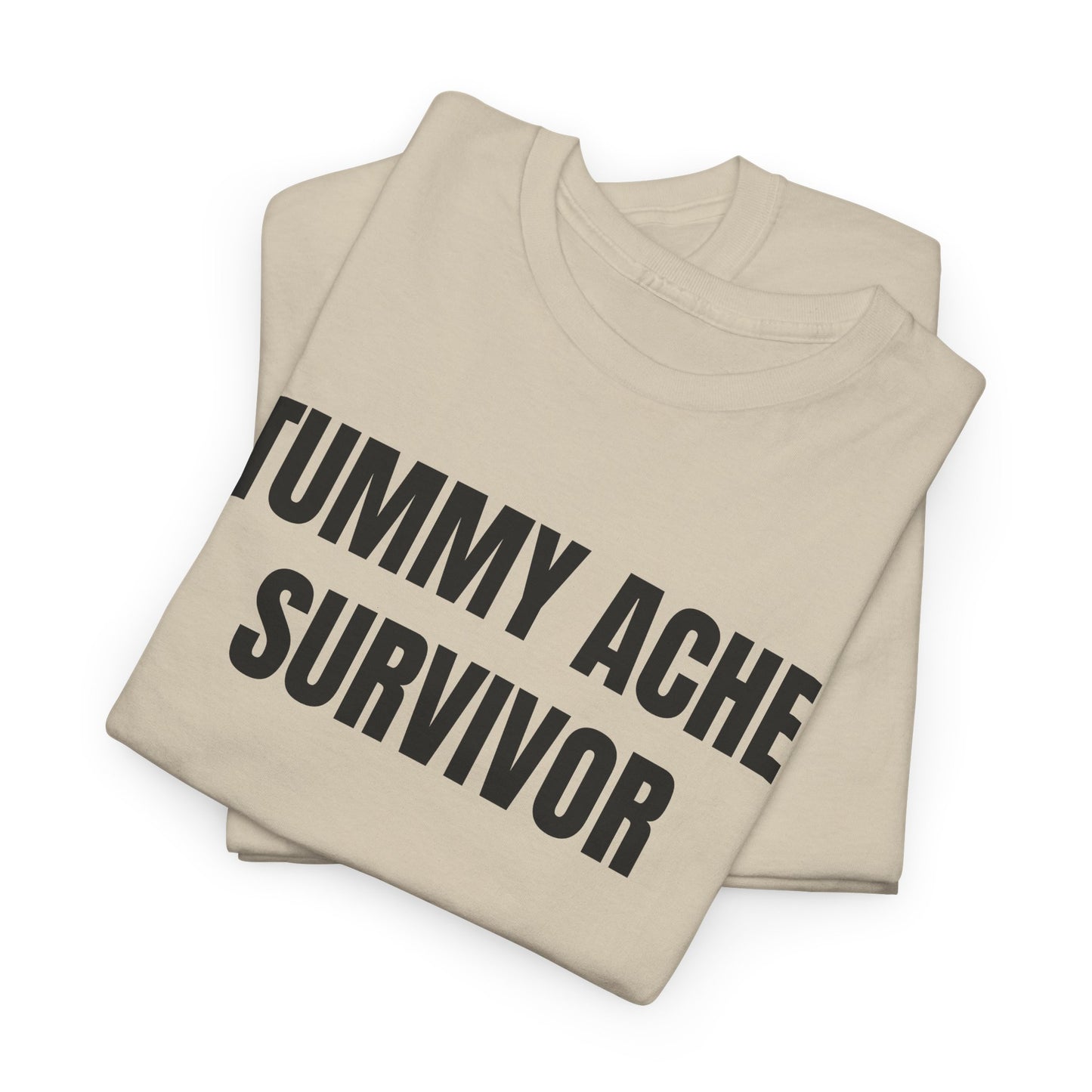 TUMMY ACHE SURVIVOR - Tee
