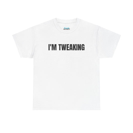 IM TWEAKING - Tee