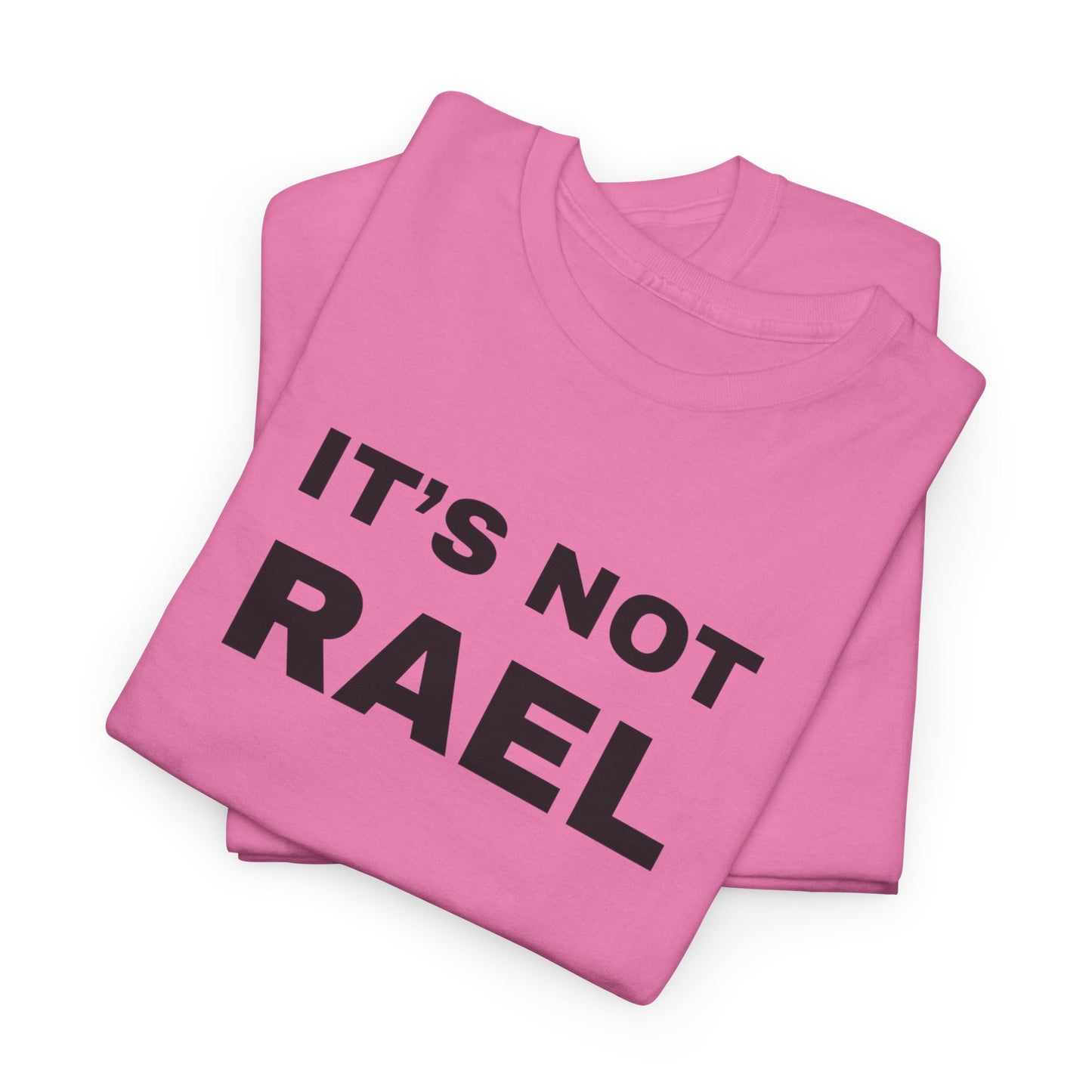 IT'S NOT RAEL - Tee