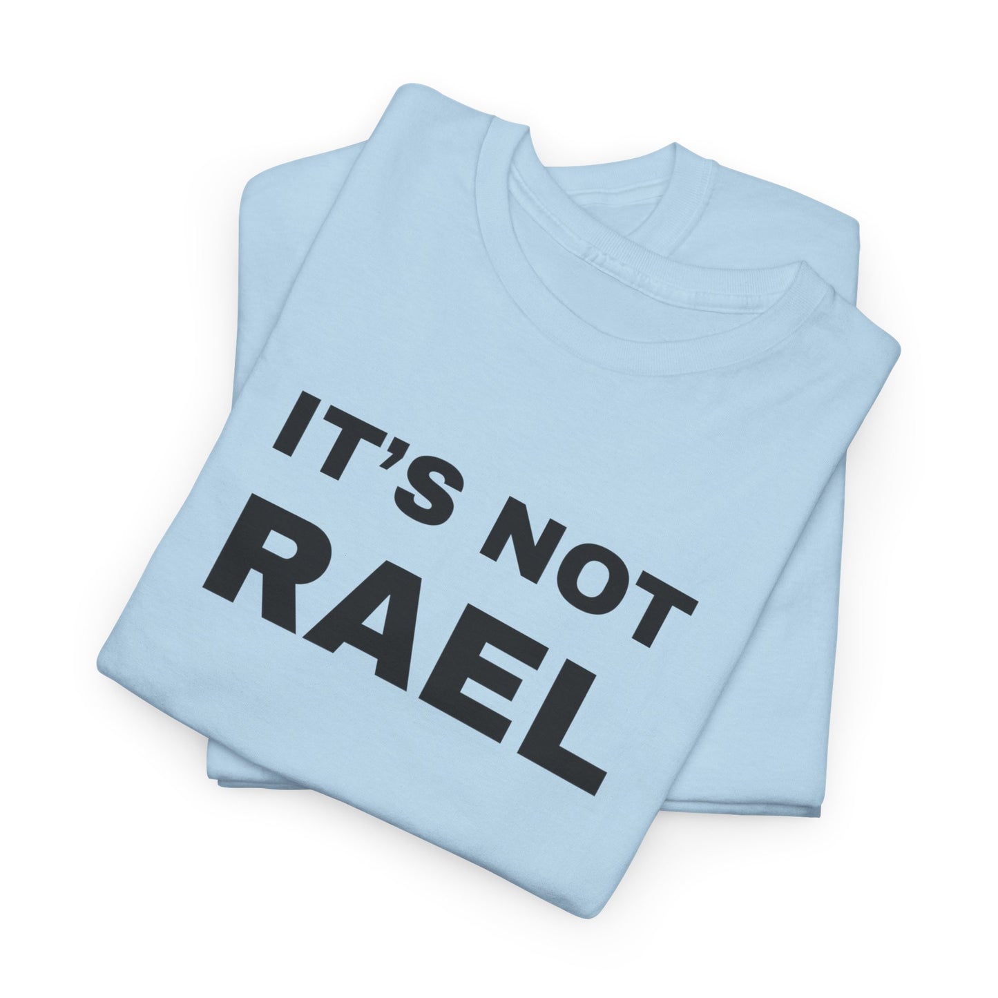IT'S NOT RAEL - Tee
