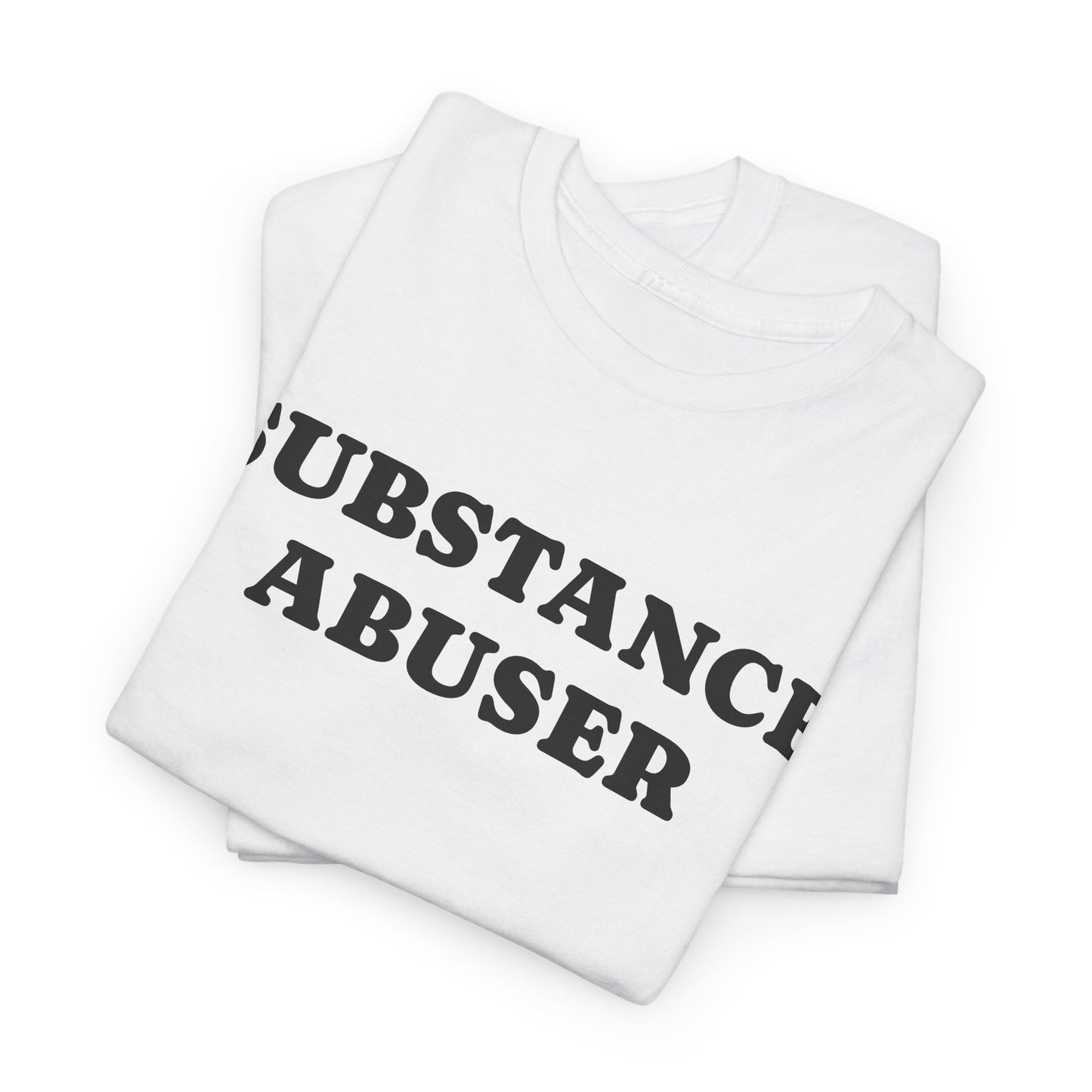 SUBSTANCE ABUSER - Tee