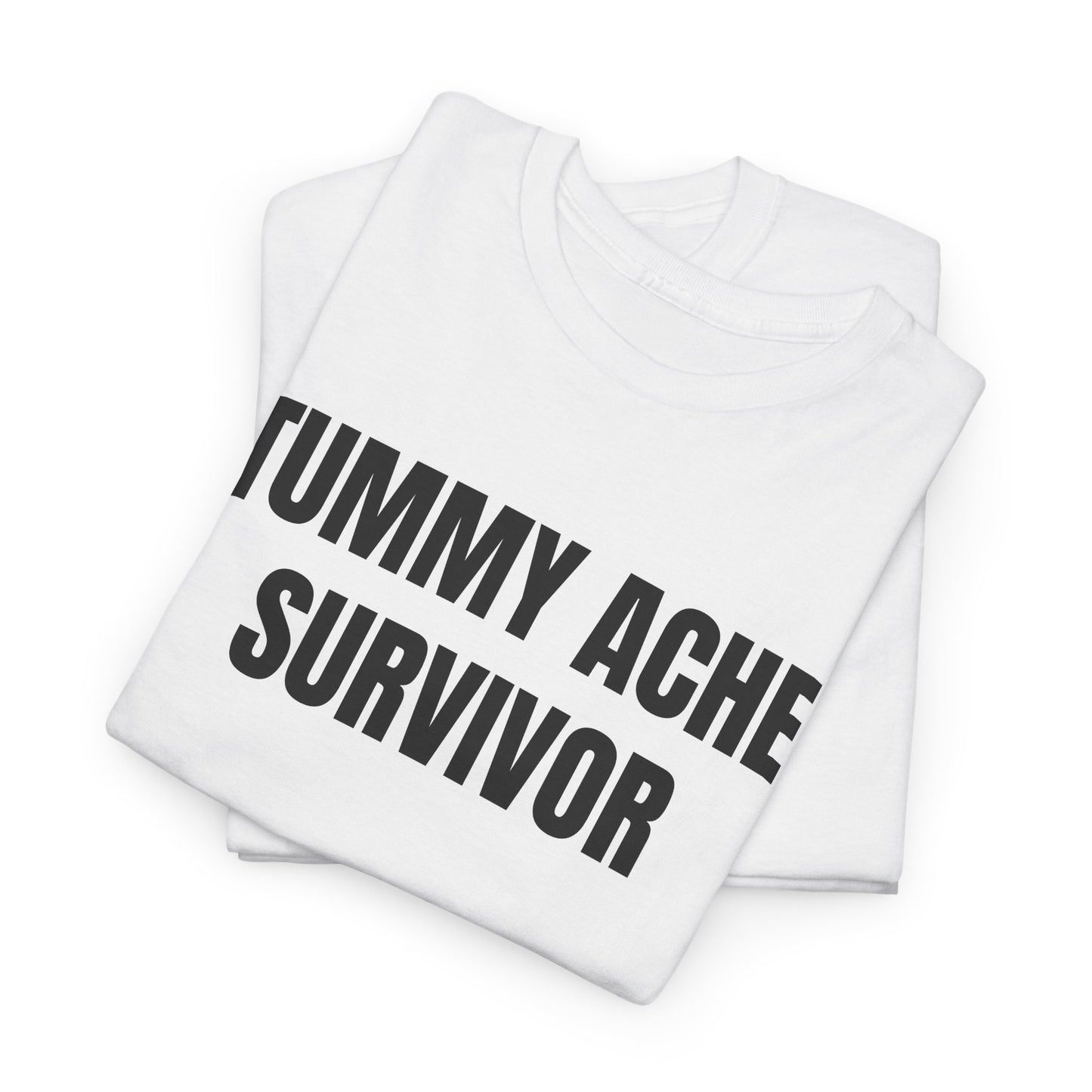TUMMY ACHE SURVIVOR - Tee