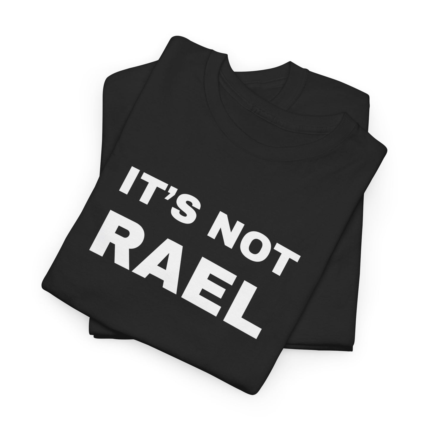 IT'S NOT RAEL - Tee