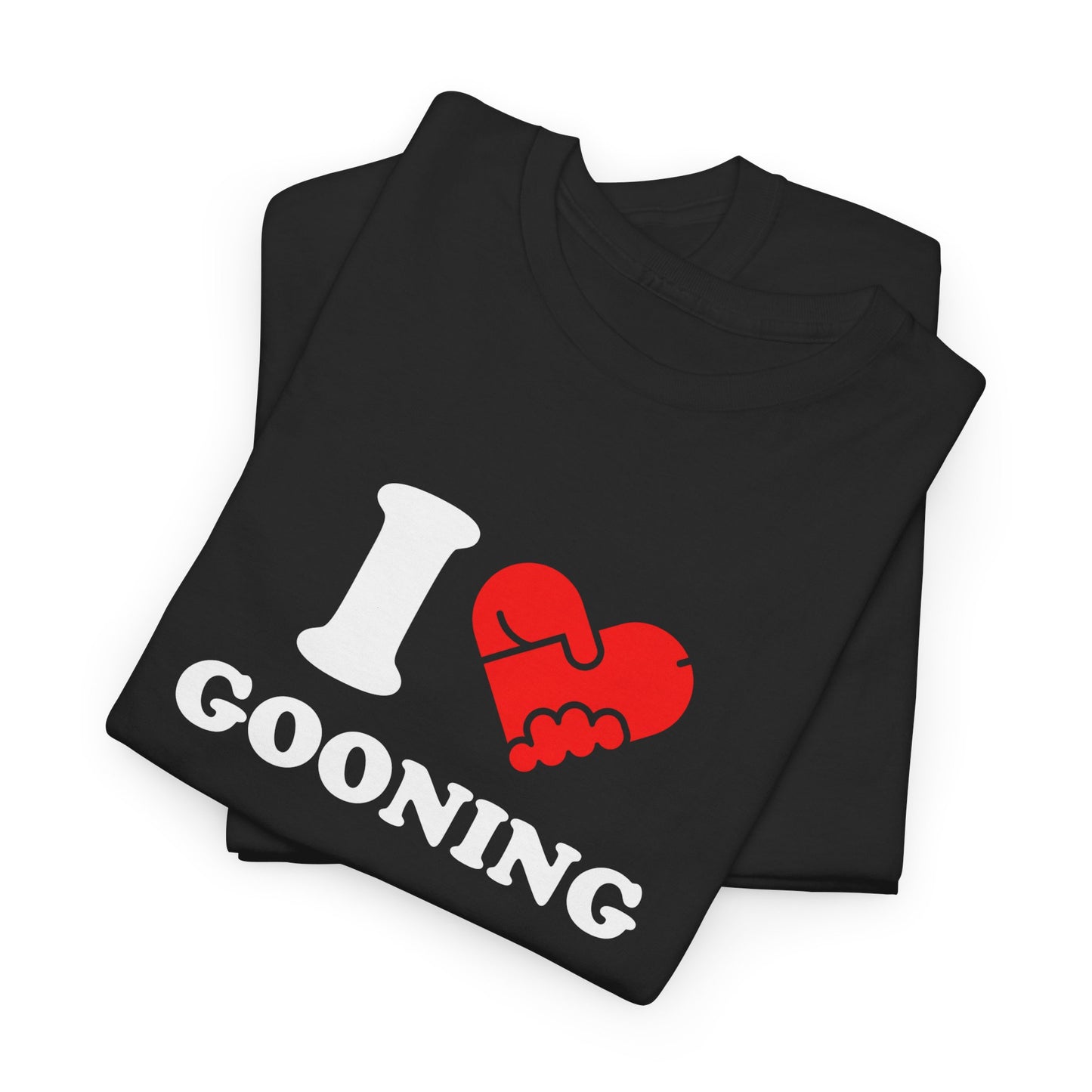 I LOVE GOONING - Tee