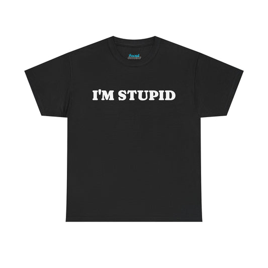 I'M STUPID - Tee