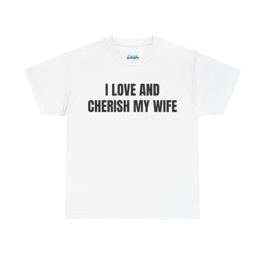 I LOVE & CHERISH MY WIFE - Tee