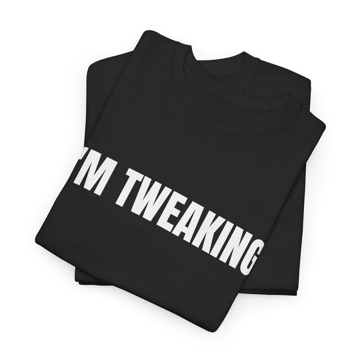 IM TWEAKING - Tee